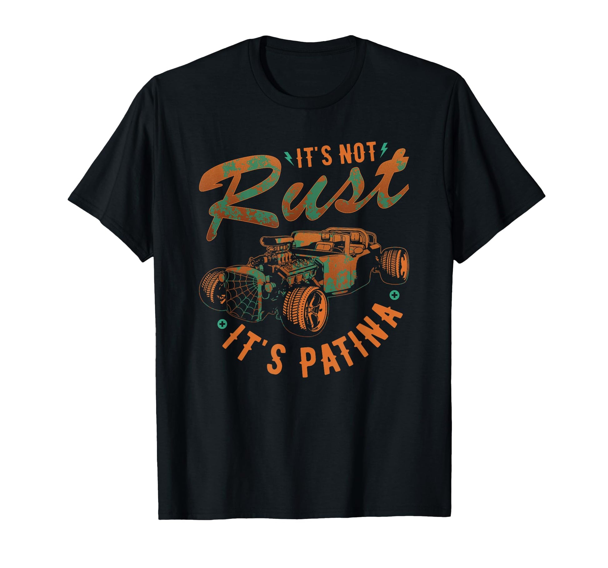 Hot Rod Rusty Car Not Rust Its Patina T-Shirt - Unique Graphic Men Women - T-Shirt, Sweatshirt, Hoodie