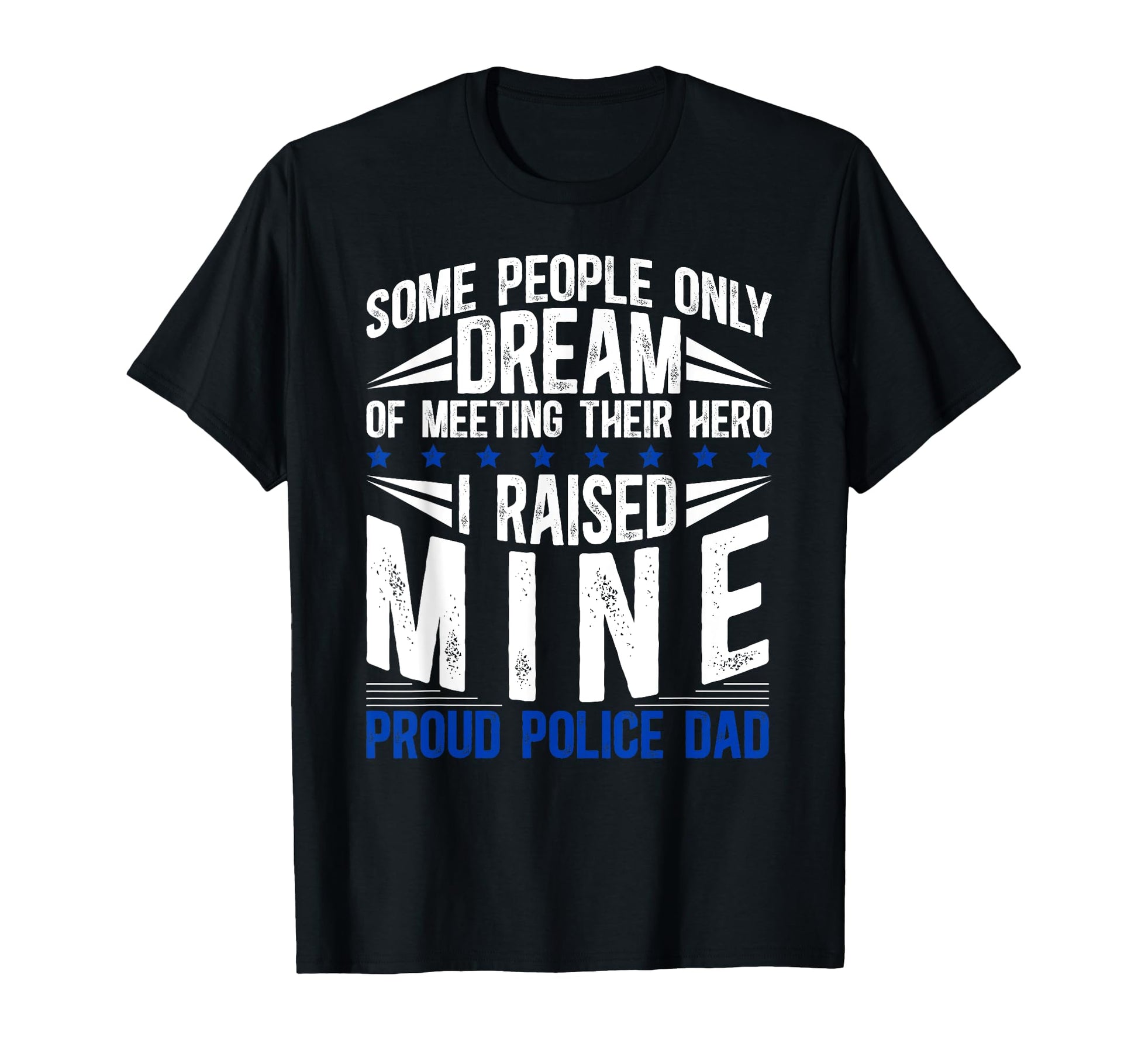 Police Dad Proud Policeman Dad T-Shirt - Fun Novelty Design Men Women - T-Shirt, Sweatshirt, Hoodie