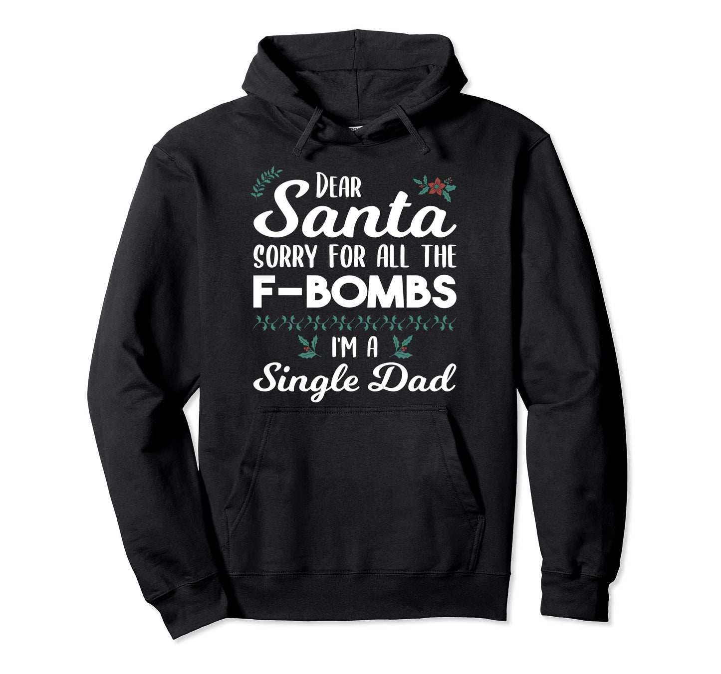 Dear Santa Sorry All F Bombs Im Hoodie - Custom Art Print for Adults - T-Shirt, Sweatshirt, Hoodie