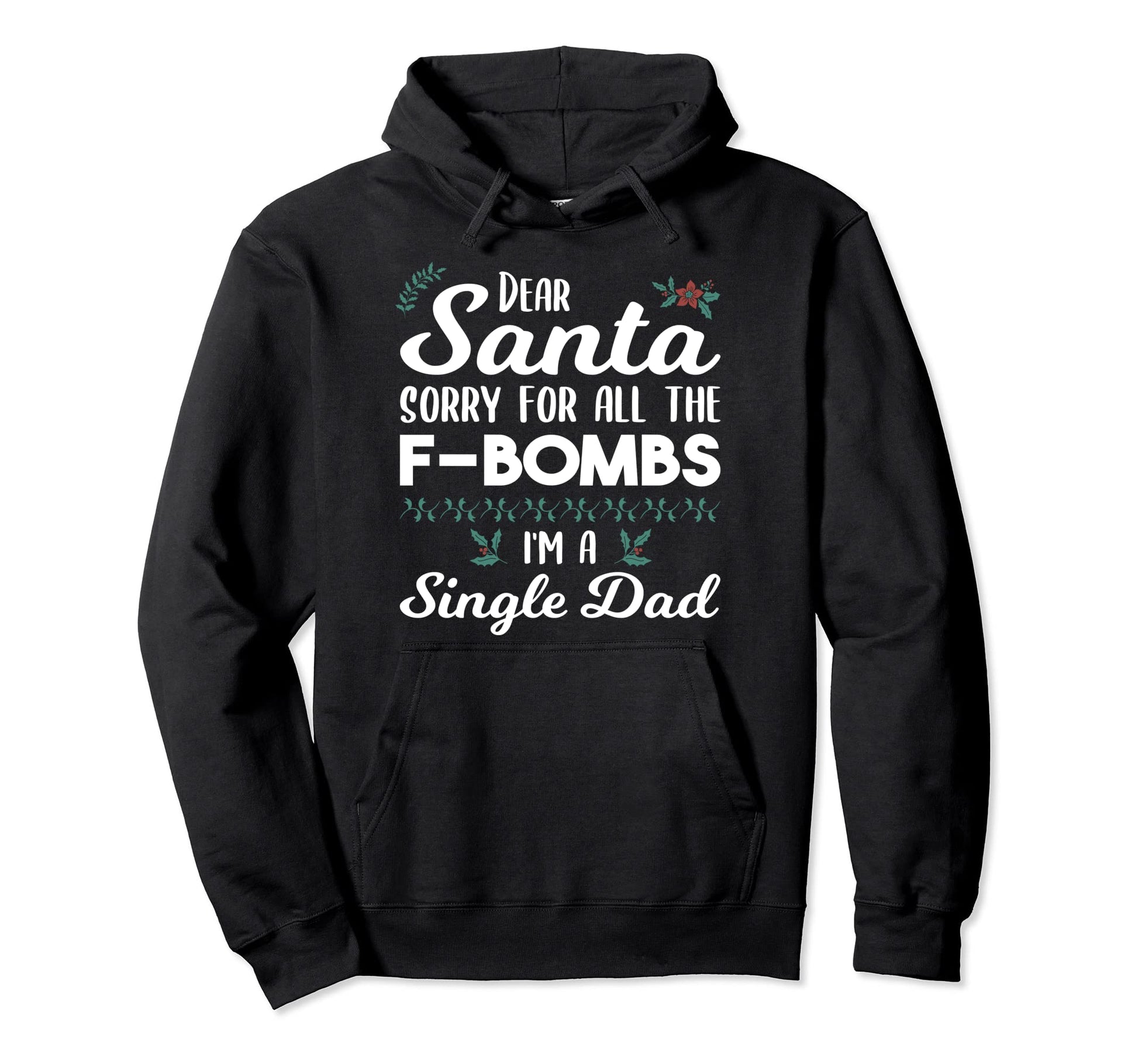 Dear Santa Sorry All F Bombs Im Hoodie - Custom Art Print for Adults - T-Shirt, Sweatshirt, Hoodie