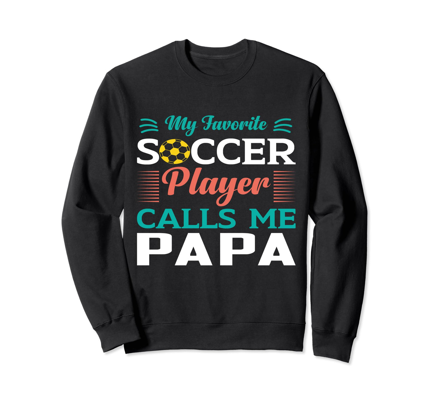 My Favorite Soccer Player Calls Me Sweatshirt - Streetwear Style Unisex - T-Shirt, Sweatshirt, Hoodie