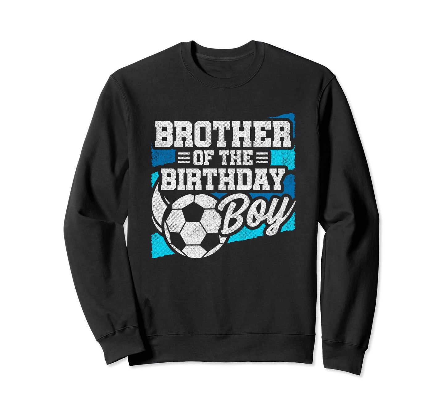 Birthday Soccer Birthday Birthday Sweatshirt - Trendy Graphic Men Women - T-Shirt, Sweatshirt, Hoodie