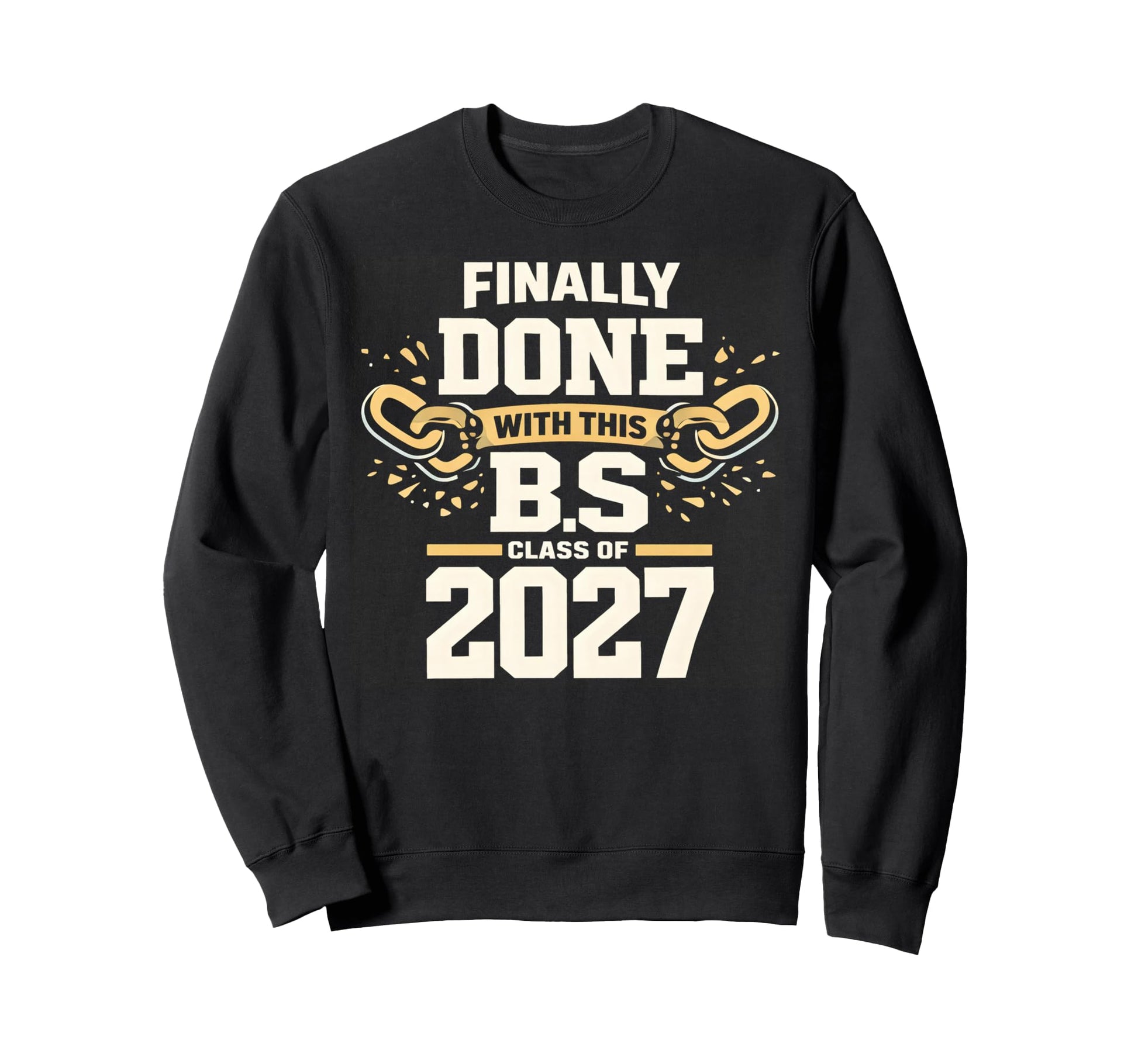 Finally Done This B S Graduation Sweatshirt - Novelty Apparel Men Women - T-Shirt, Sweatshirt, Hoodie