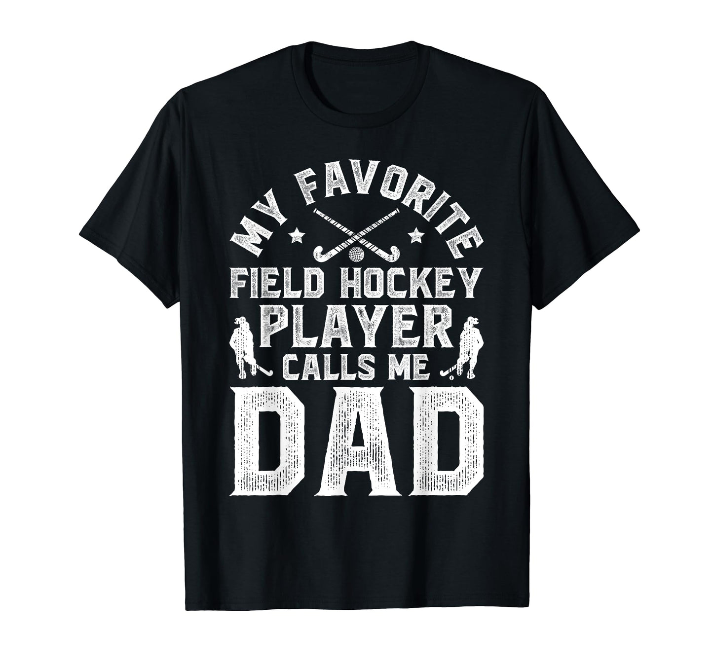 My Favorite Field Hockey Player Dad T-Shirt - Unique Graphic Men Women - T-Shirt, Sweatshirt, Hoodie
