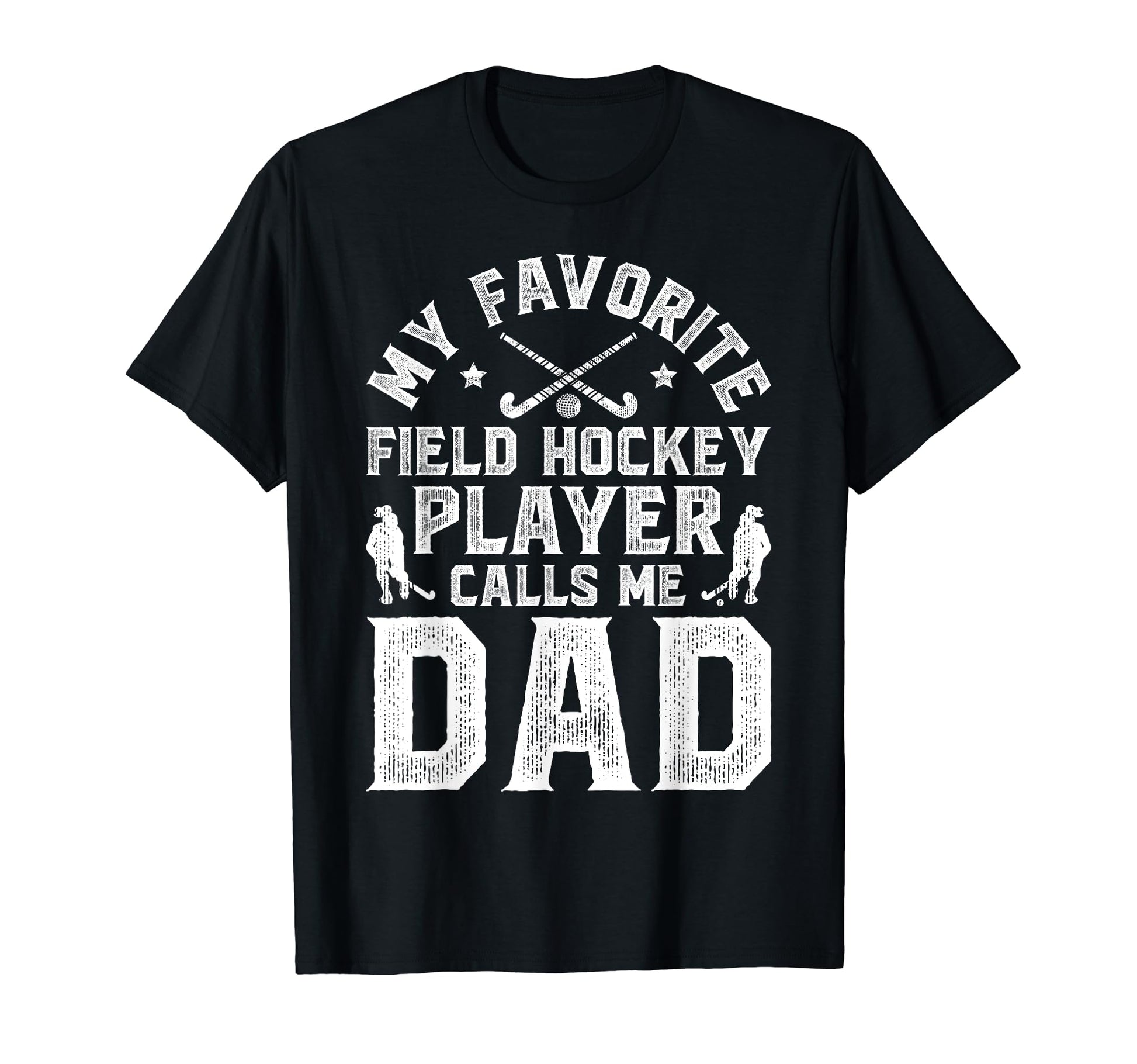 My Favorite Field Hockey Player Dad T-Shirt - Unique Graphic Men Women - T-Shirt, Sweatshirt, Hoodie
