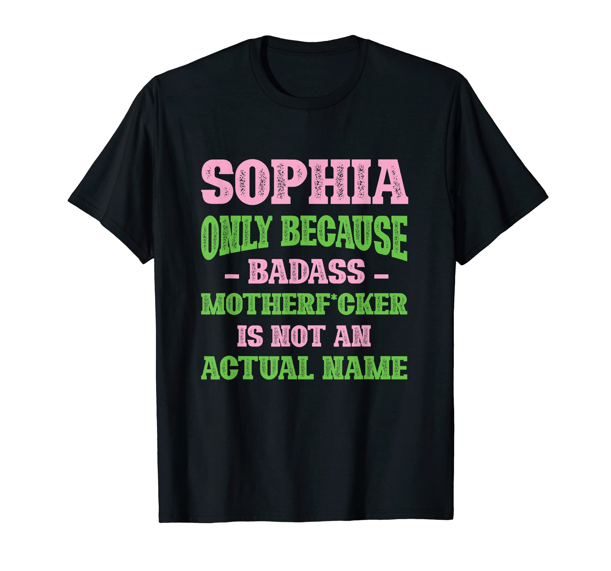Badass Sophia Name Unique Nickname T-Shirt - Unique Graphic for Adults - T-Shirt, Sweatshirt, Hoodie