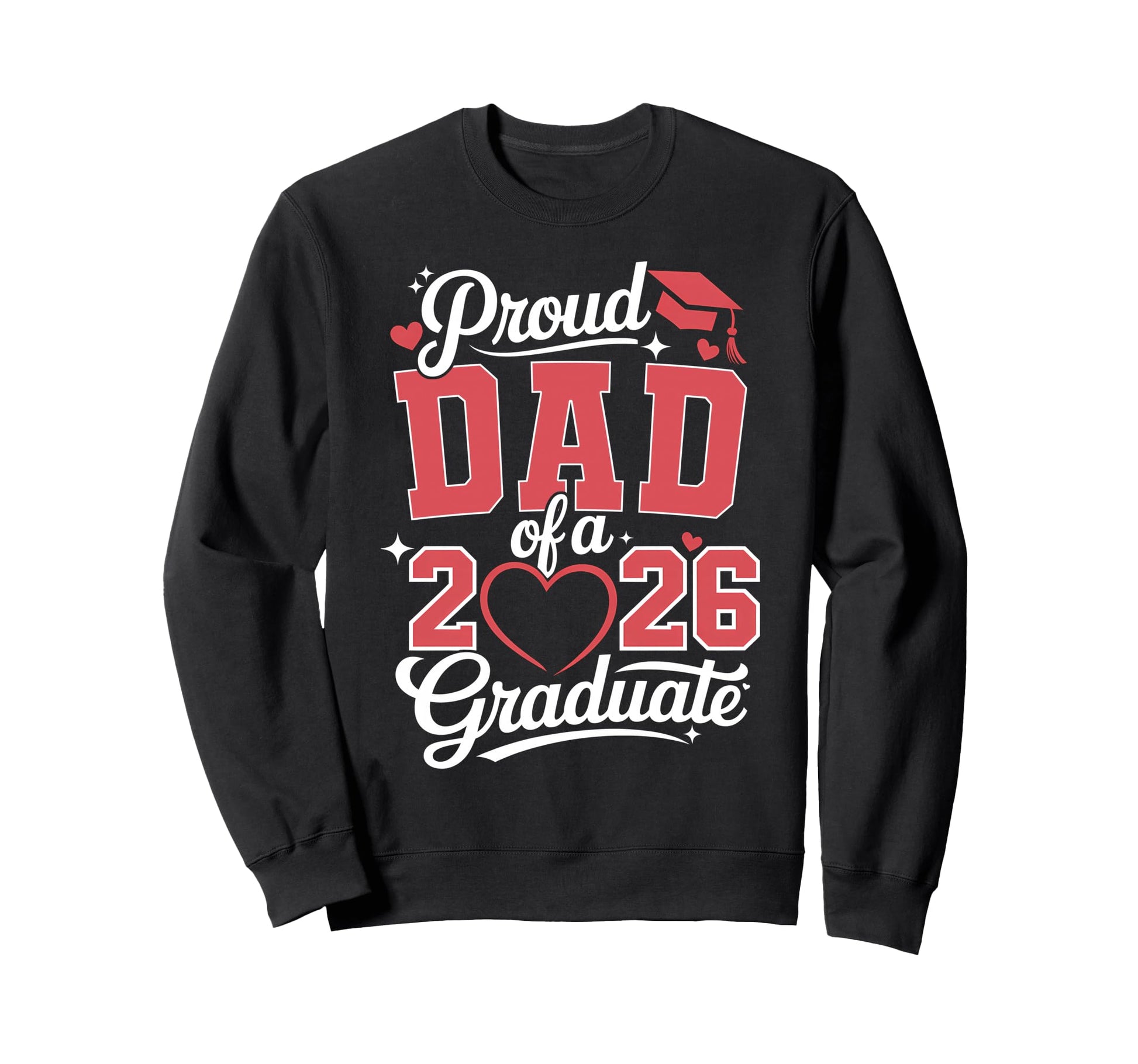 Proud Dad 2026 Graduate Senior Sweatshirt - Graphic Print Men Women - T-Shirt, Sweatshirt, Hoodie
