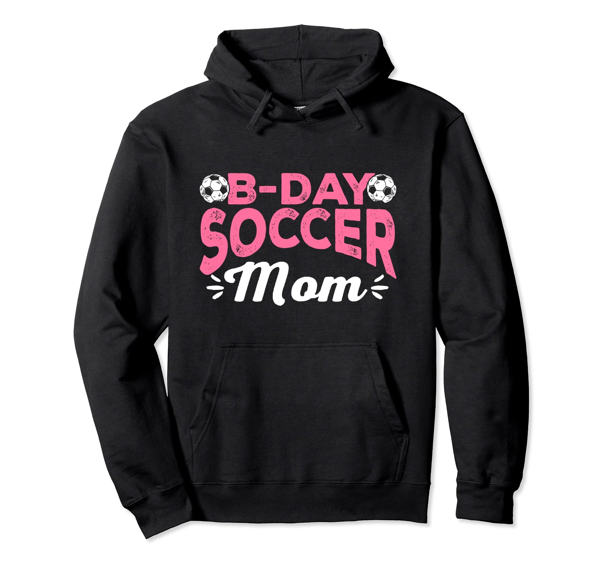 Funny Soccer Lover Birthday Moms Soccer Hoodie - Fun Novelty Design Unisex - T-Shirt, Sweatshirt, Hoodie