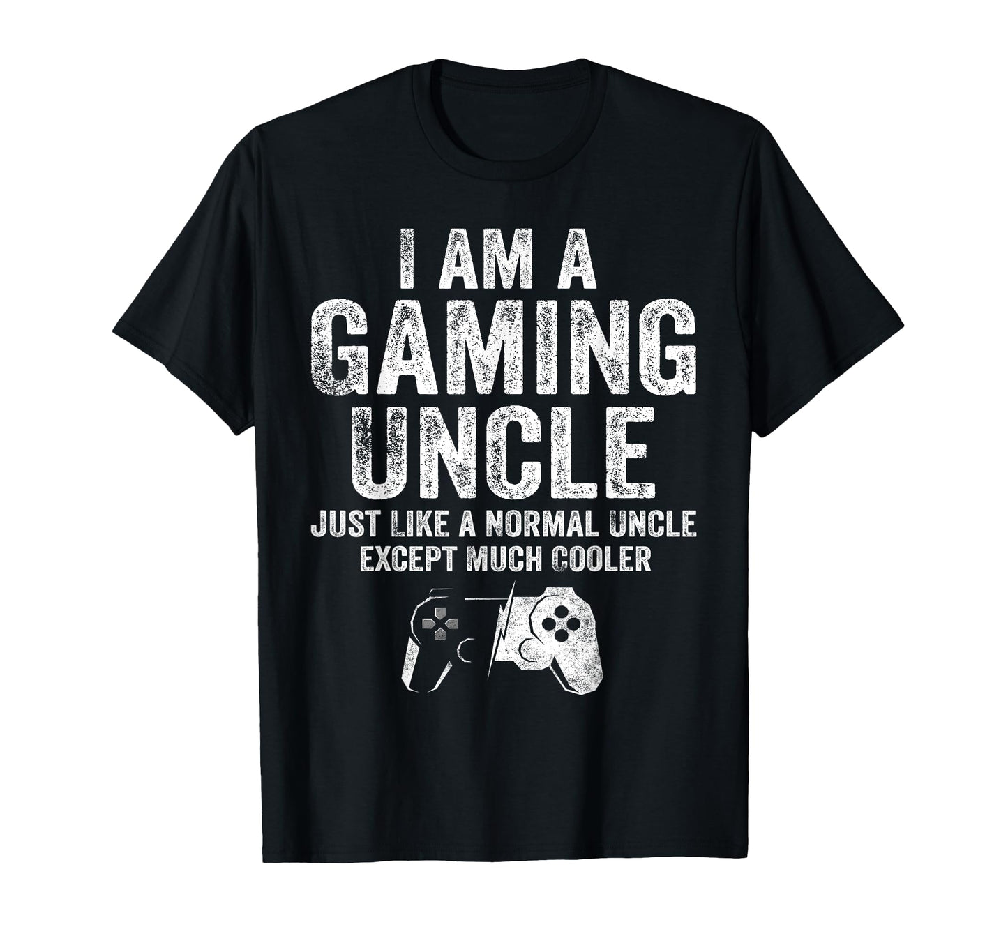 I Am Gaming Uncle Funny Video Gamer T-Shirt - Unique Graphic for Adults - T-Shirt, Sweatshirt, Hoodie