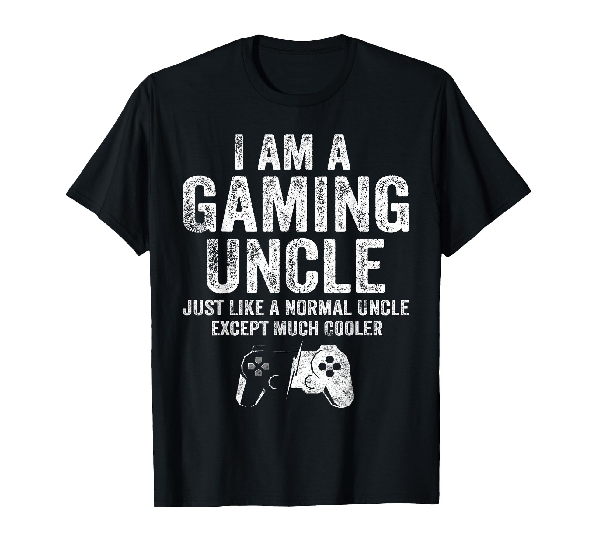 I Am Gaming Uncle Funny Video Gamer T-Shirt - Unique Graphic for Adults - T-Shirt, Sweatshirt, Hoodie