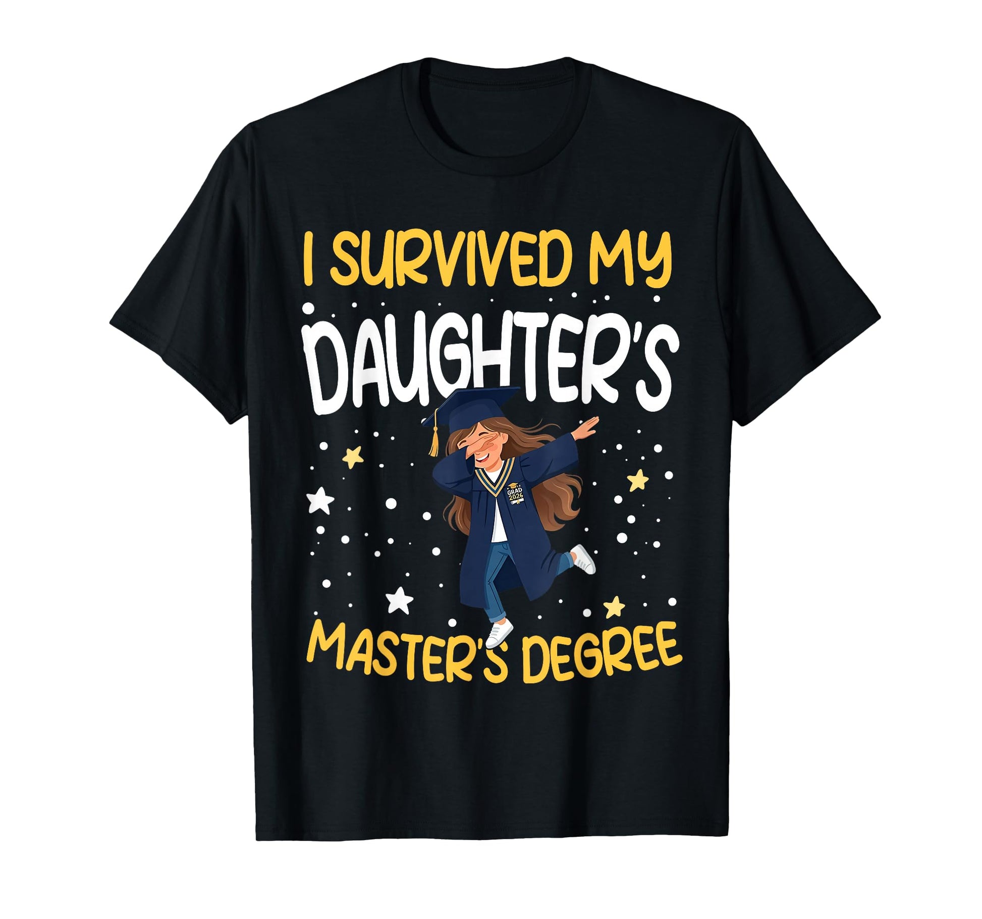 I Survived My Daughters Masters Degree T-Shirt - Trendy Graphic for Adults - T-Shirt, Sweatshirt, Hoodie