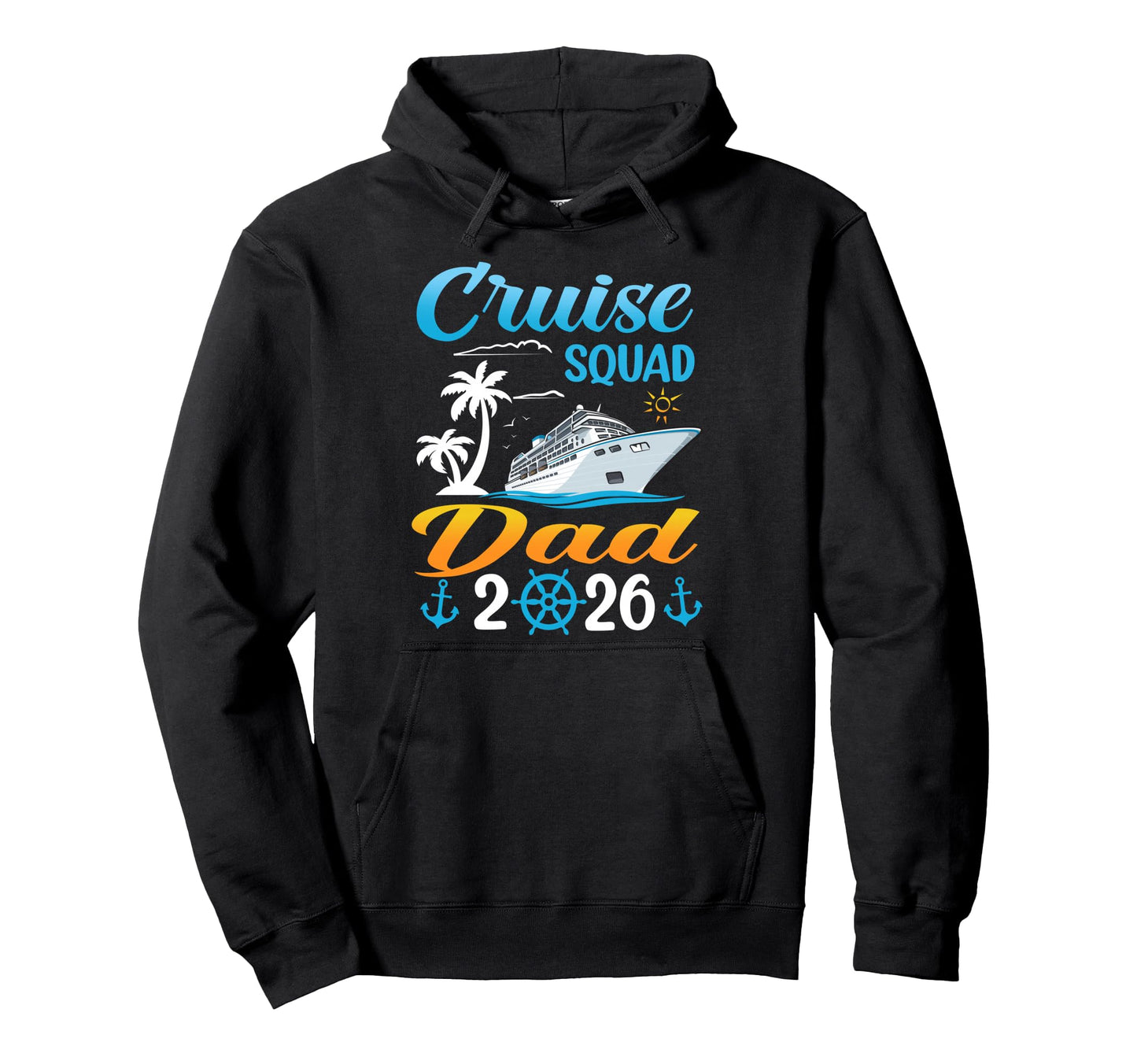 Cruise Squad Dad 2026 Summer Matching Trip Hoodie - Graphic Print Men Women - T-Shirt, Sweatshirt, Hoodie