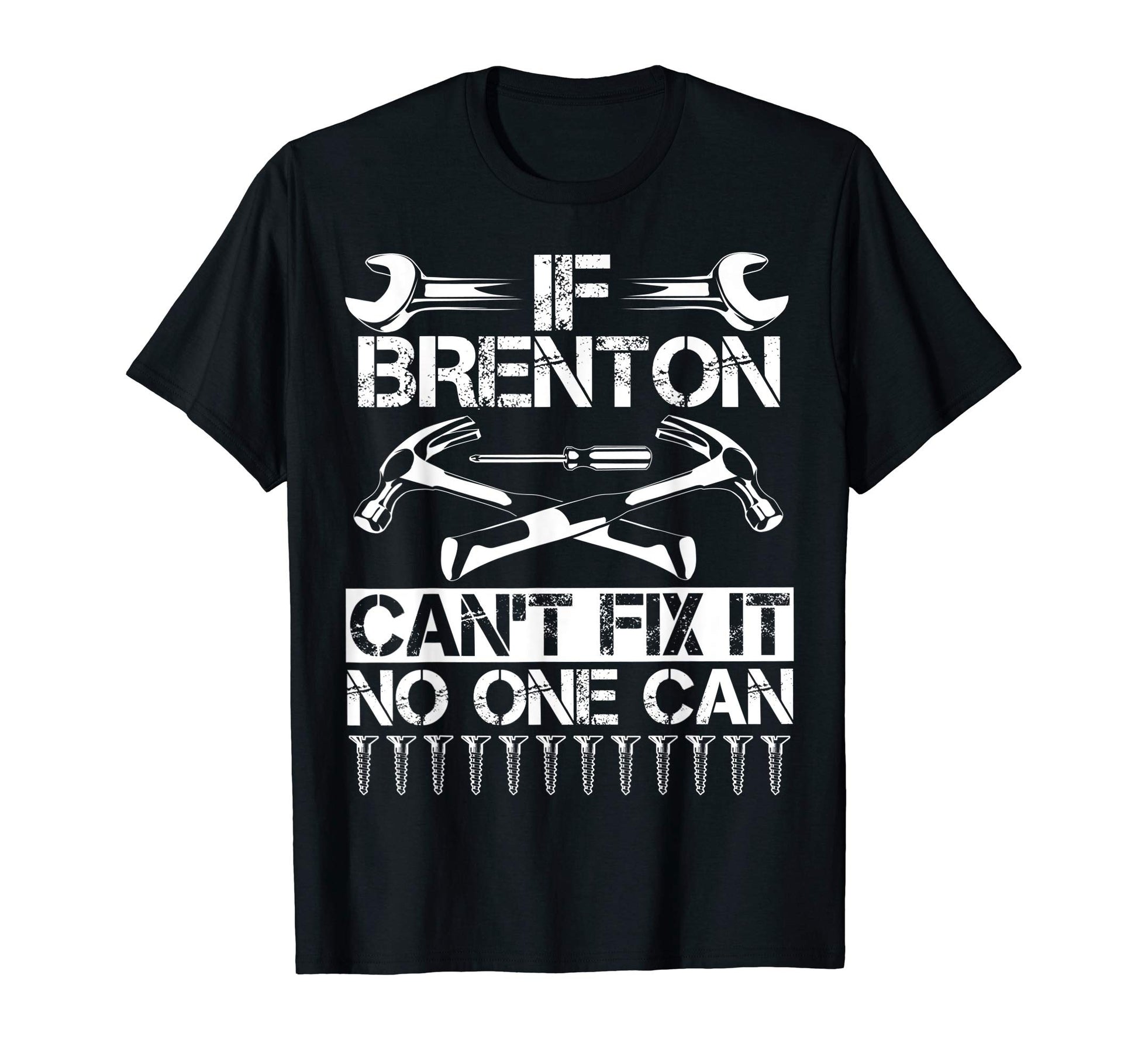 Brenton Fix It Funny Birthday T-Shirt - Fun Novelty Design Unisex - T-Shirt, Sweatshirt, Hoodie