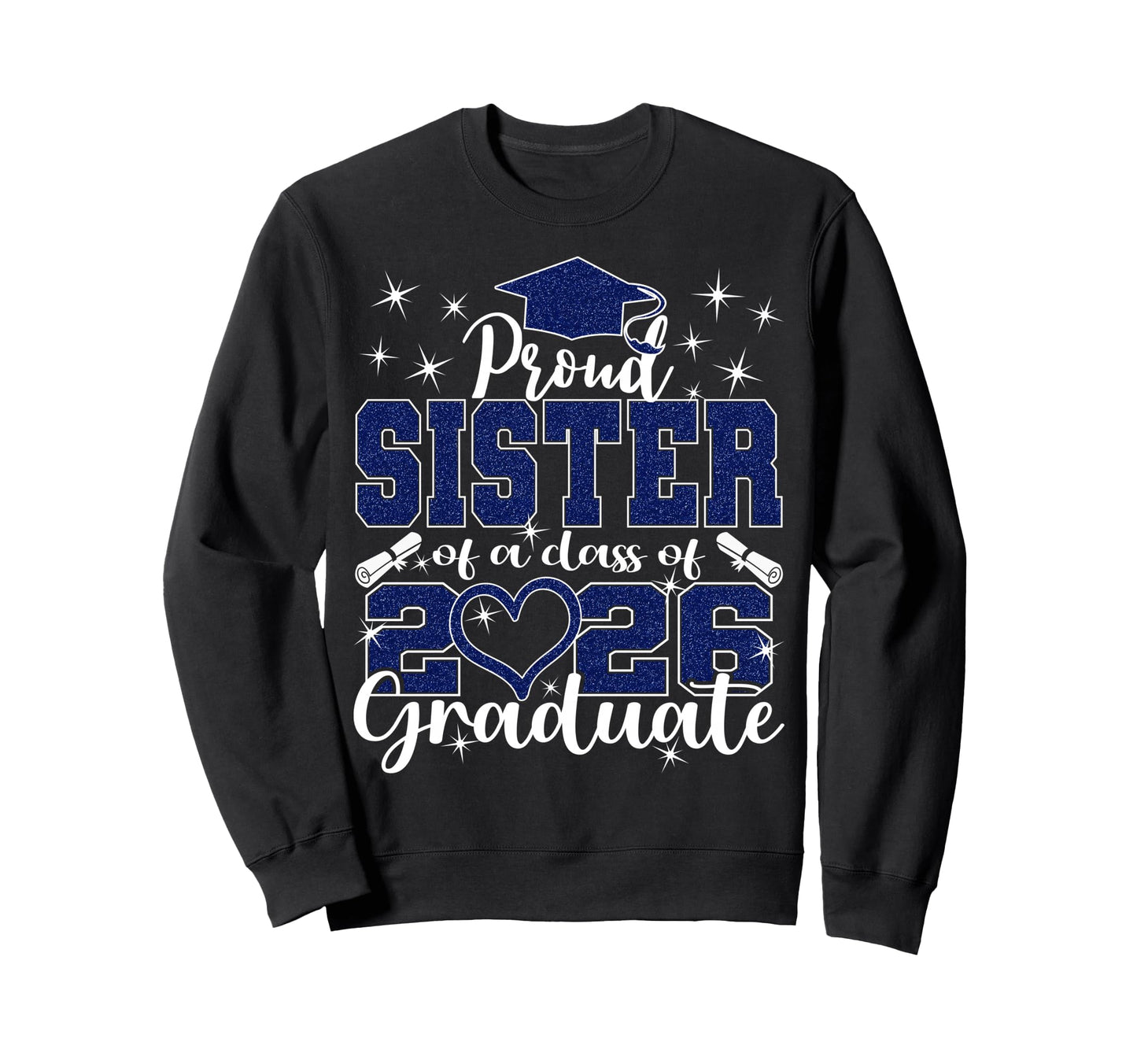 Super Proud Sister 2026 Graduate Sweatshirt - Fun Novelty Design Men Women - T-Shirt, Sweatshirt, Hoodie