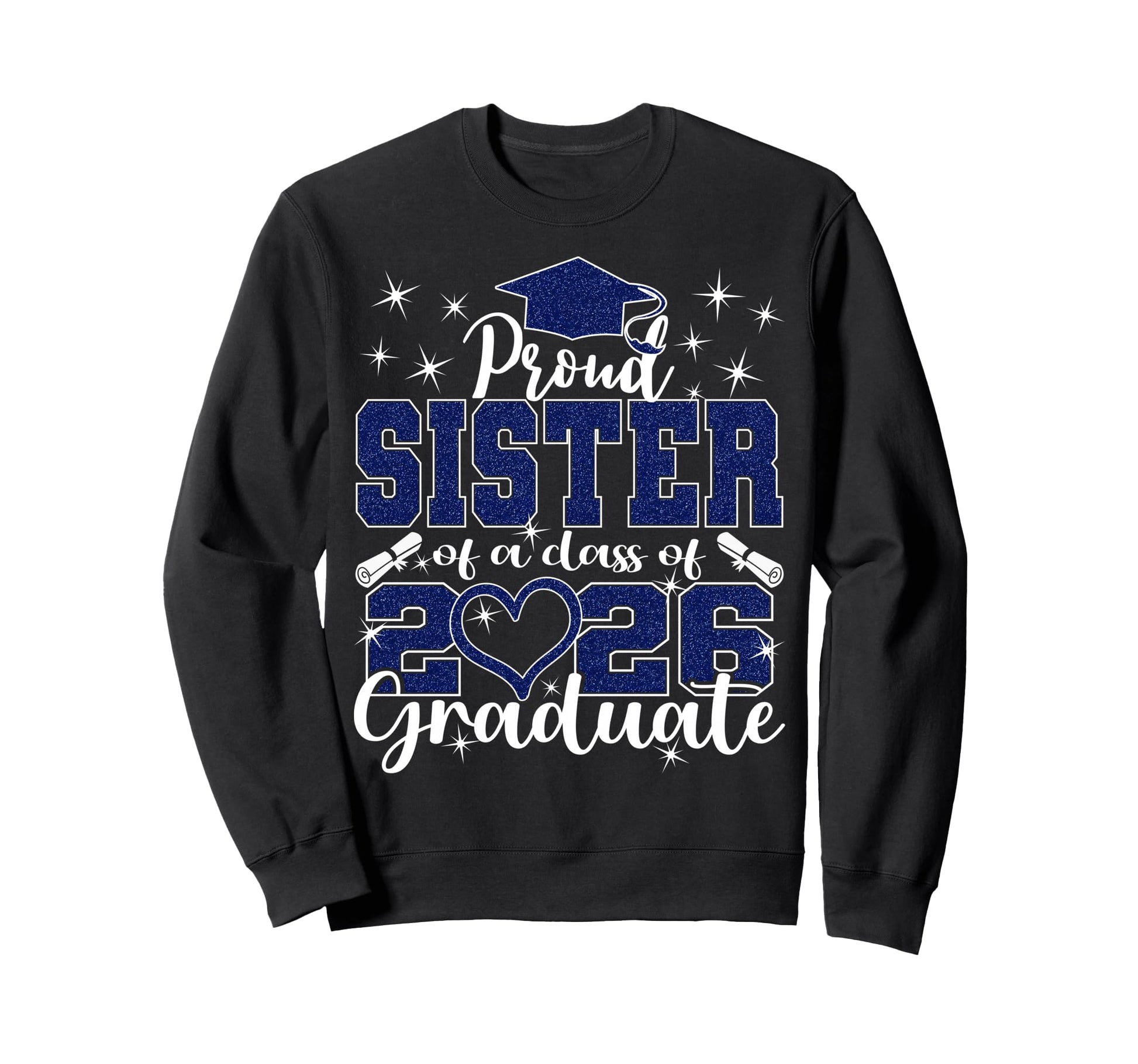Super Proud Sister 2026 Graduate Sweatshirt - Fun Novelty Design Men Women - T-Shirt, Sweatshirt, Hoodie