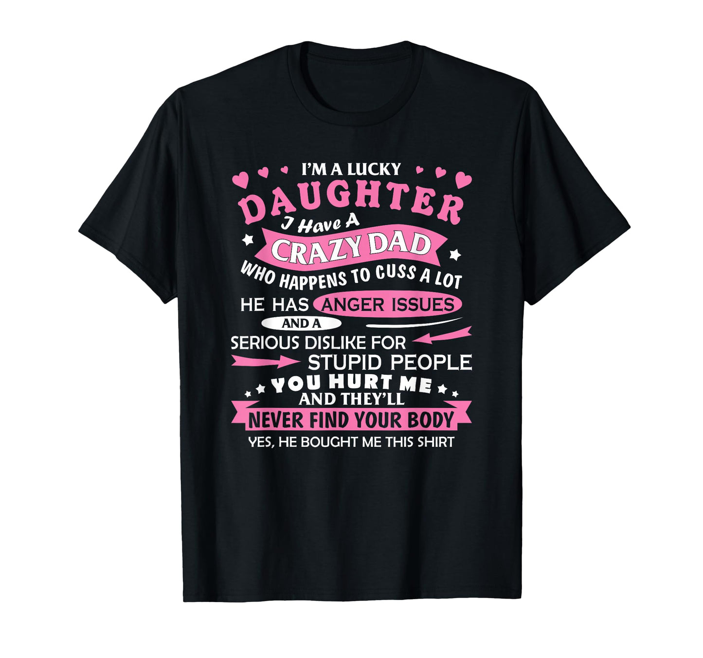 I Am Lucky Daughter I Have Crazy Dad T-Shirt - Graphic Print Men Women - T-Shirt, Sweatshirt, Hoodie