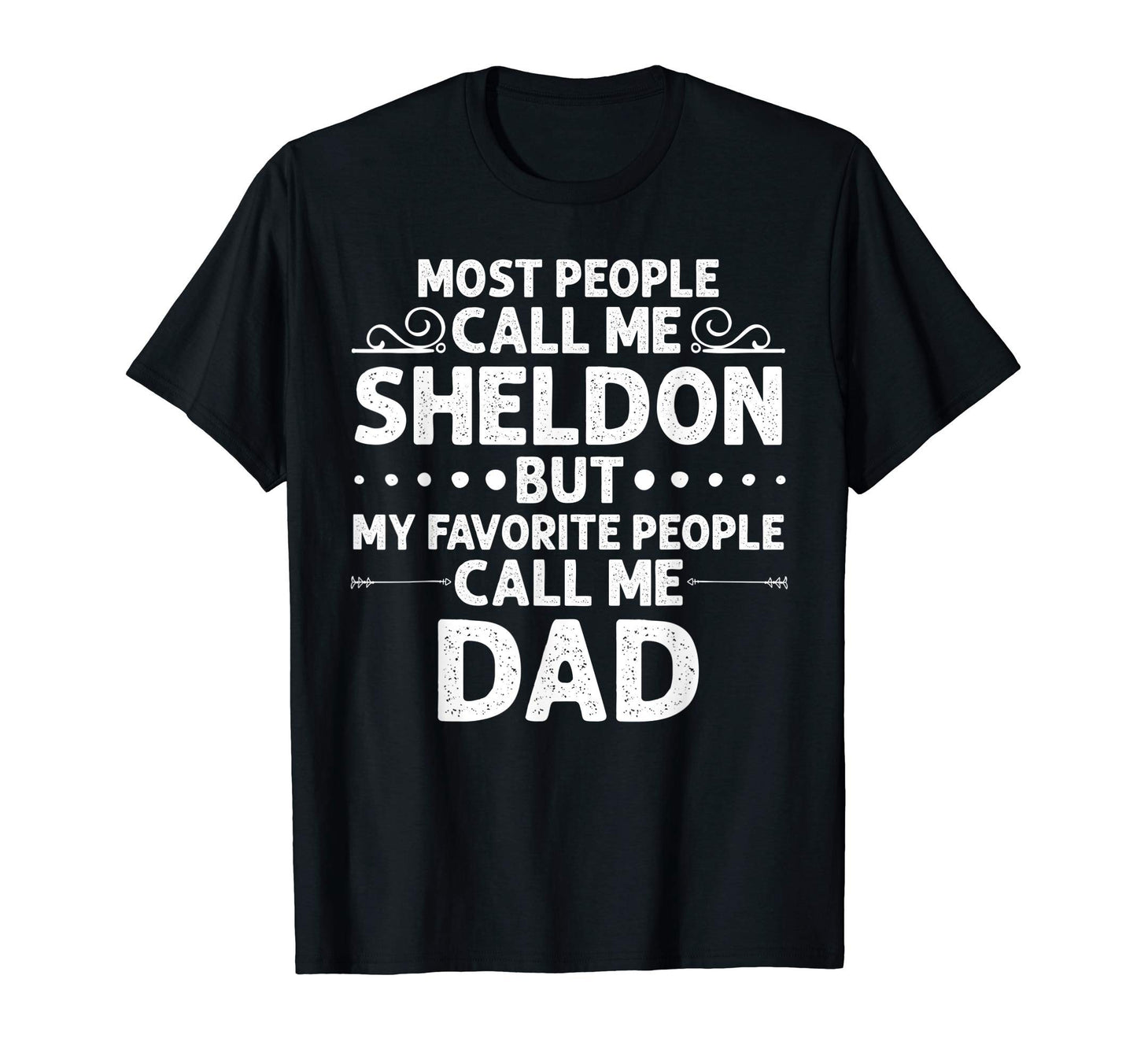 Sheldon Gift Name Funny Fathers T-Shirt - Fun Novelty Design for Adults - T-Shirt, Sweatshirt, Hoodie