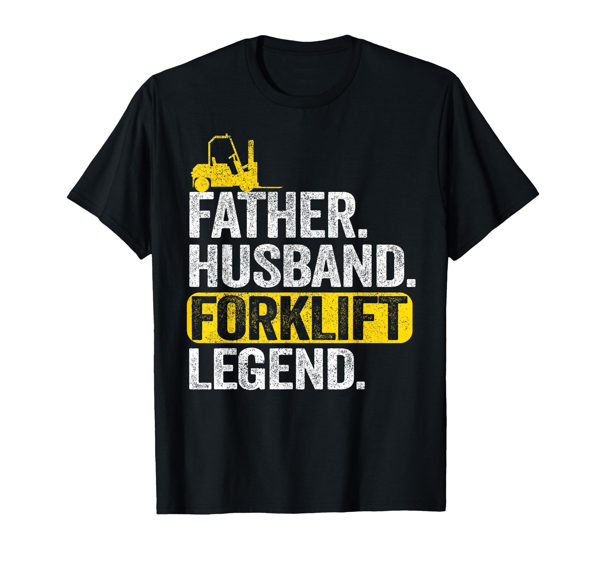 Father Husband Forklift Legend Dad T-Shirt - Fun Novelty Design Unisex - T-Shirt, Sweatshirt, Hoodie