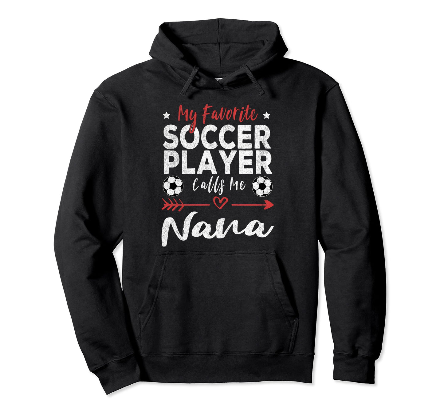 My Favorite Soccer Player Calls Me Nana Hoodie - Graphic Print Men Women - T-Shirt, Sweatshirt, Hoodie