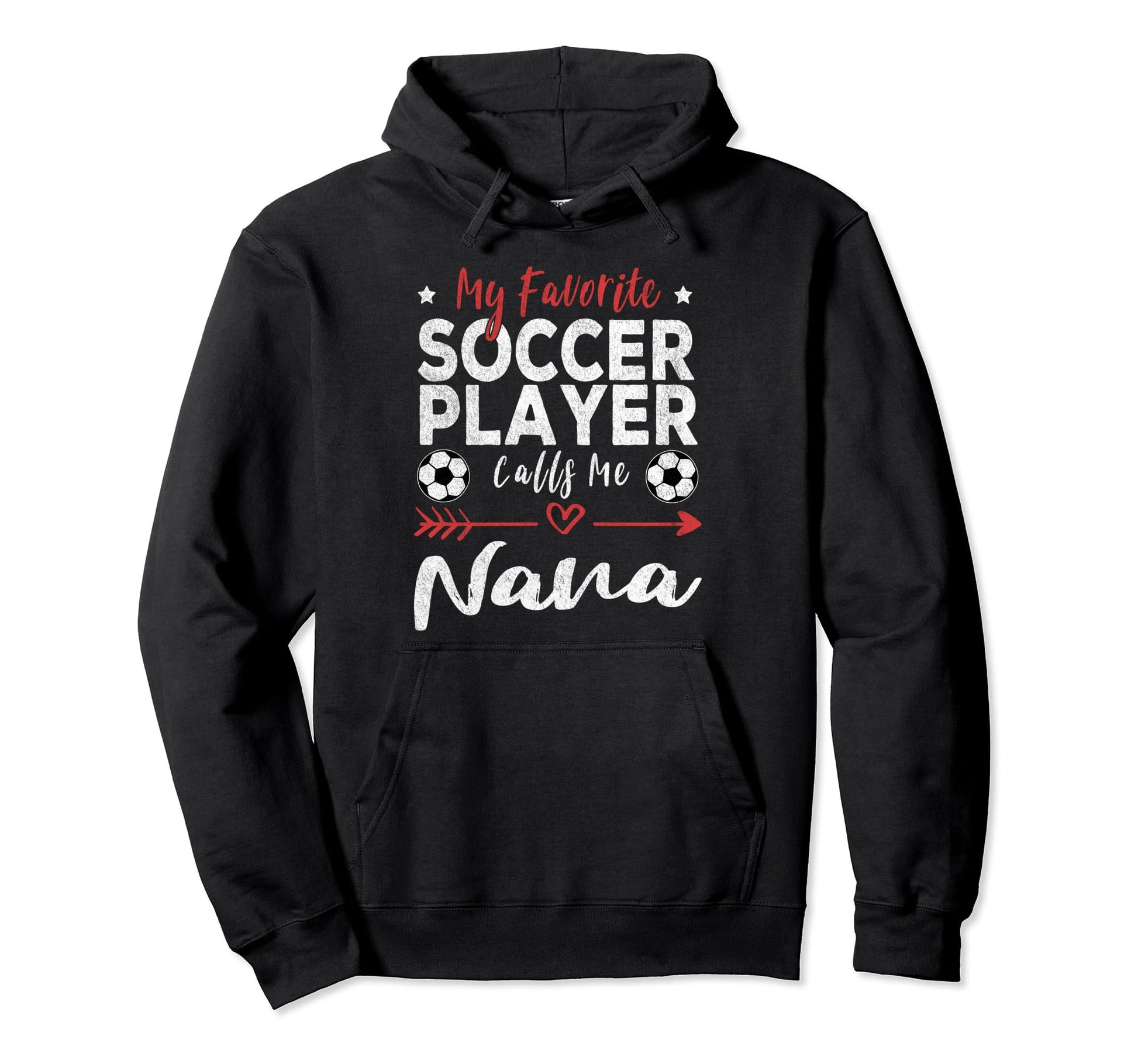 My Favorite Soccer Player Calls Me Nana Hoodie - Graphic Print Men Women - T-Shirt, Sweatshirt, Hoodie