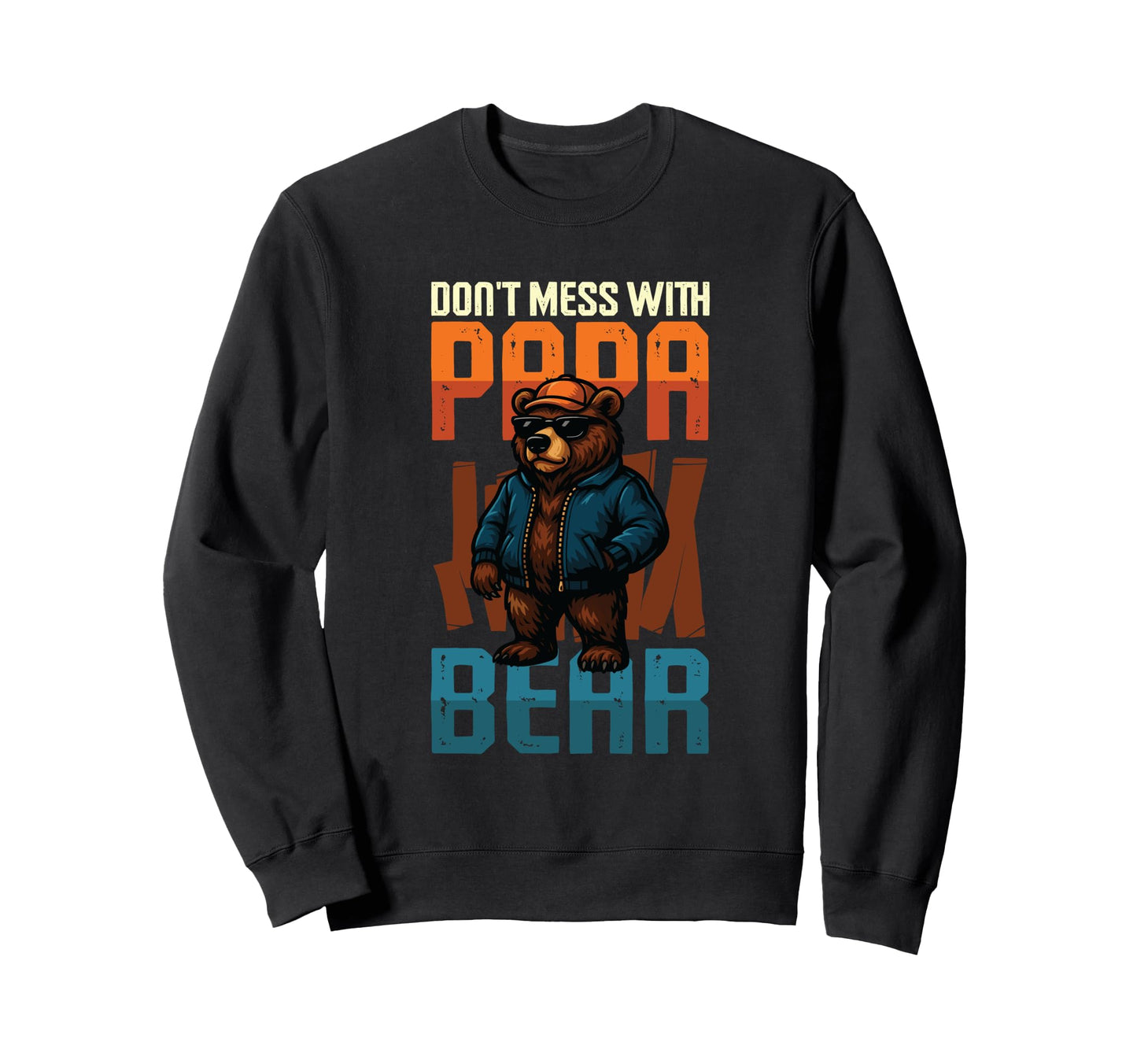 Dont Mess Papa Bear Funny Sweatshirt - Fun Novelty Design for Adults - T-Shirt, Sweatshirt, Hoodie