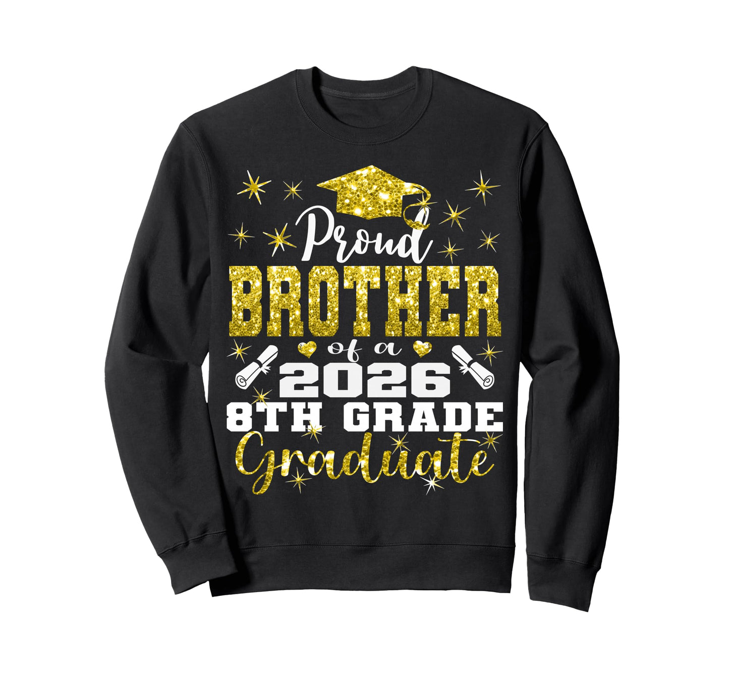 Proud Brother 8Th Grade Graduate Sweatshirt - Trendy Graphic for Adults - T-Shirt, Sweatshirt, Hoodie