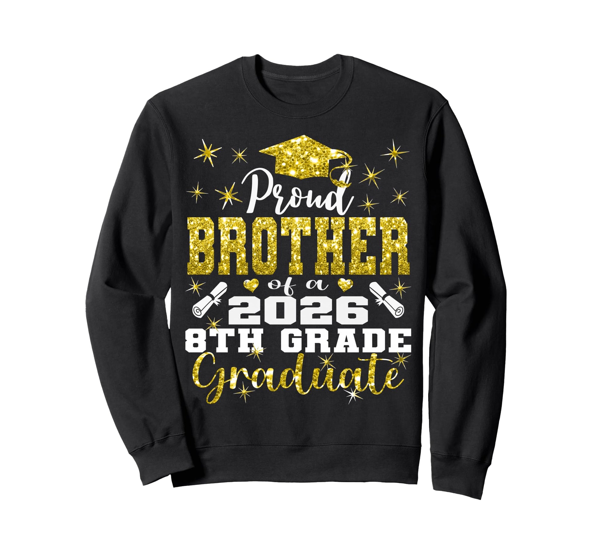 Proud Brother 8Th Grade Graduate Sweatshirt - Trendy Graphic for Adults - T-Shirt, Sweatshirt, Hoodie