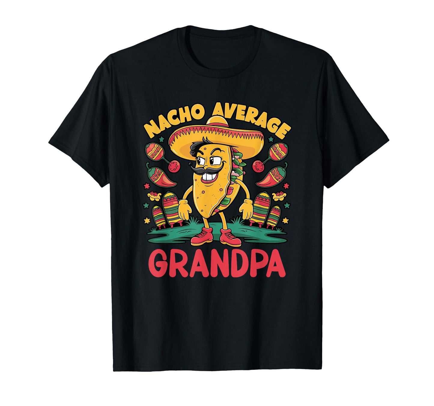 Nacho Average Grandpa Cinco De Mayo T-Shirt - Novelty Apparel Unisex - T-Shirt, Sweatshirt, Hoodie