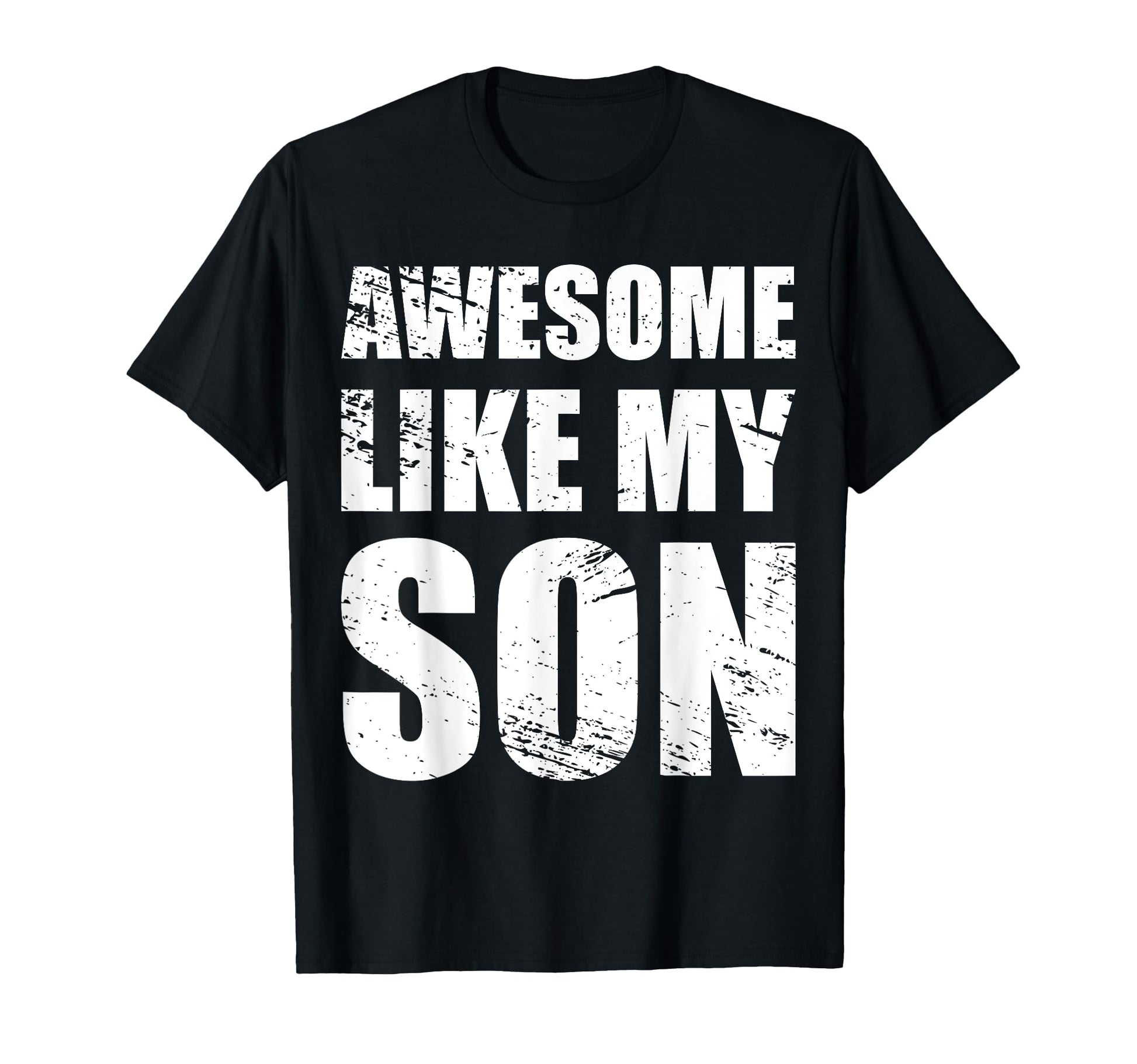 Awesome Like My Sons Parents Day Gift T-Shirt - Streetwear Style for Adults - T-Shirt, Sweatshirt, Hoodie
