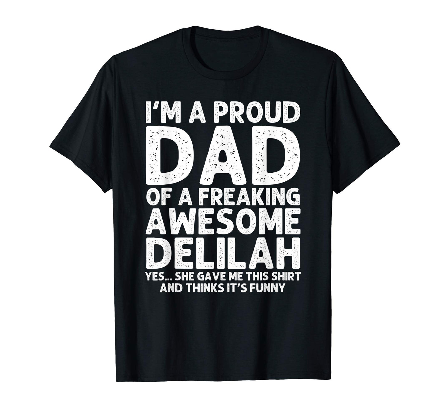Dad Delilah Gift Fathers Day T-Shirt - Casual Everyday Wear for Adults - T-Shirt, Sweatshirt, Hoodie