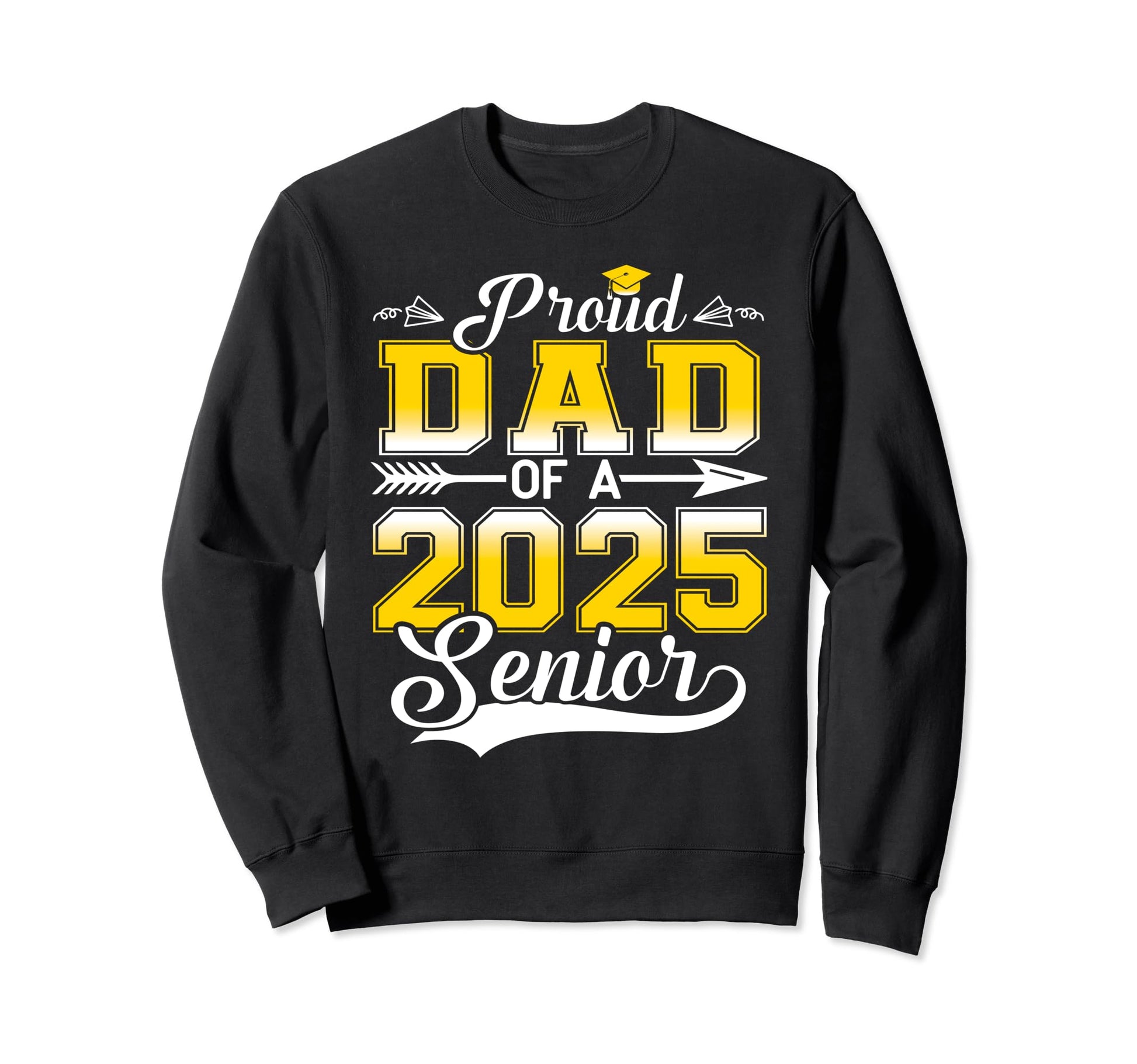 Proud Dad 2025 Senior Graduate Funny Sweatshirt - Unique Graphic Men Women - T-Shirt, Sweatshirt, Hoodie