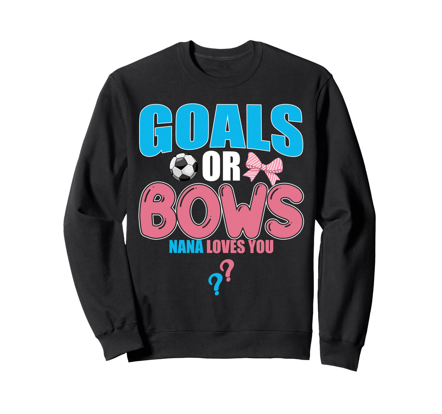 Goals Or Bows Nana Loves You Sweatshirt - Aesthetic Graphic for Adults - T-Shirt, Sweatshirt, Hoodie