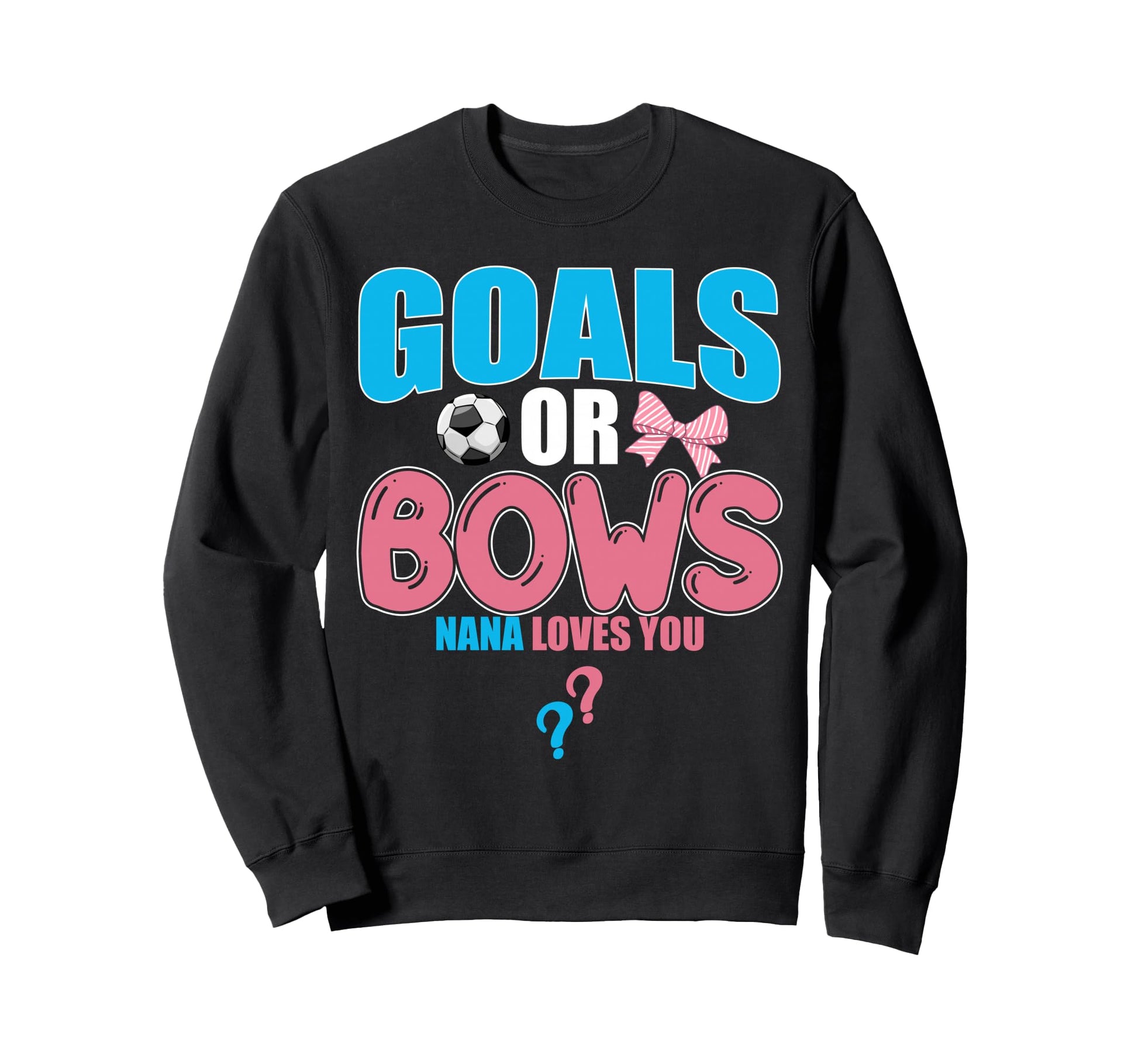 Goals Or Bows Nana Loves You Sweatshirt - Aesthetic Graphic for Adults - T-Shirt, Sweatshirt, Hoodie