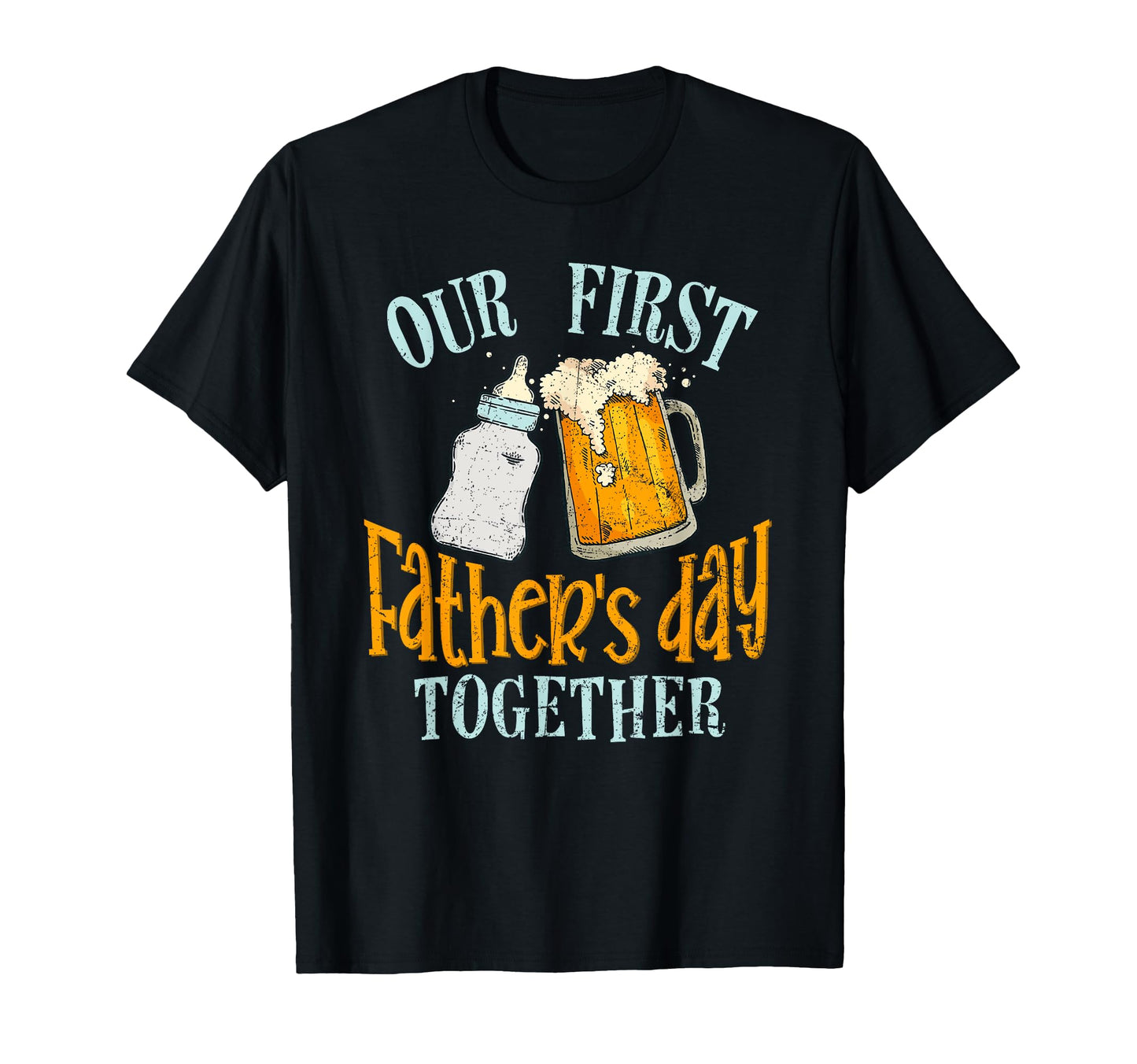 Our First Fathers Day Together Dad And T-Shirt - Trendy Graphic Men Women - T-Shirt, Sweatshirt, Hoodie