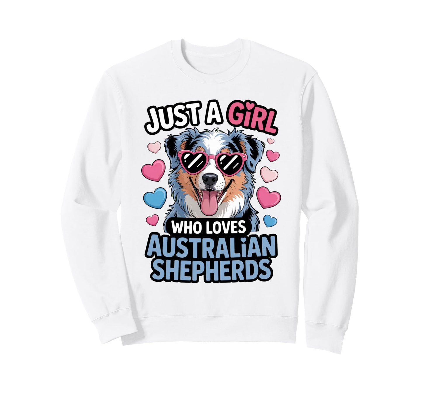Just Who Loves Australian Shepherds Sweatshirt - Novelty Apparel Unisex - T-Shirt, Sweatshirt, Hoodie