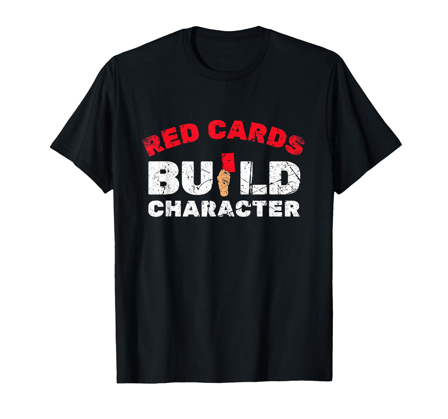 Red Cards Build Character Funny Soccer T-Shirt - Novelty Apparel Unisex - T-Shirt, Sweatshirt, Hoodie