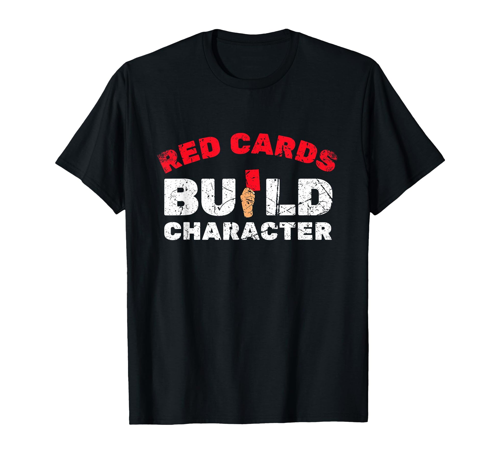 Red Cards Build Character Funny Soccer T-Shirt - Novelty Apparel Unisex - T-Shirt, Sweatshirt, Hoodie