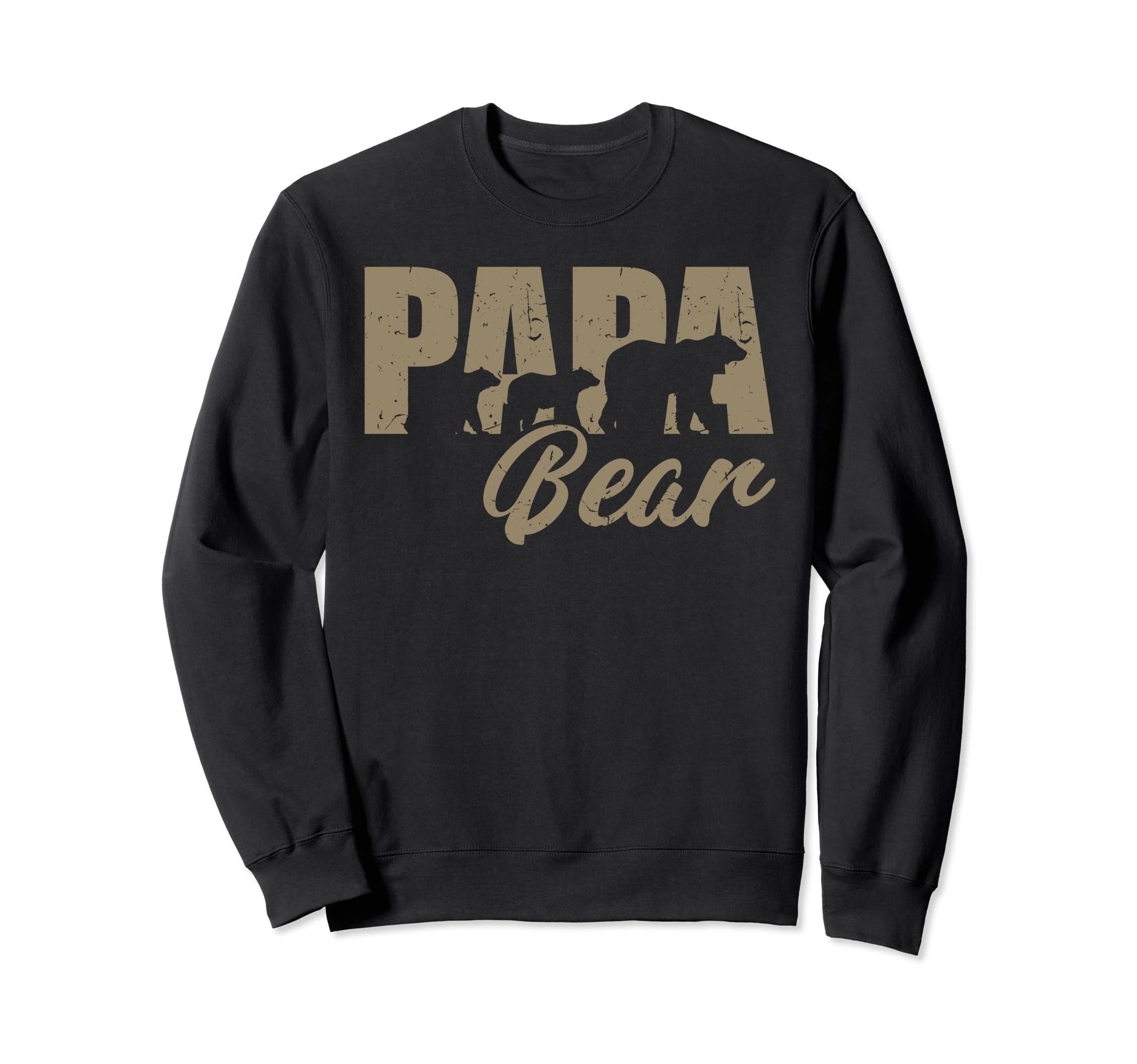 Funny Dad Fathers Day Papa Bear Sweatshirt - Casual Everyday Wear Unisex - T-Shirt, Sweatshirt, Hoodie