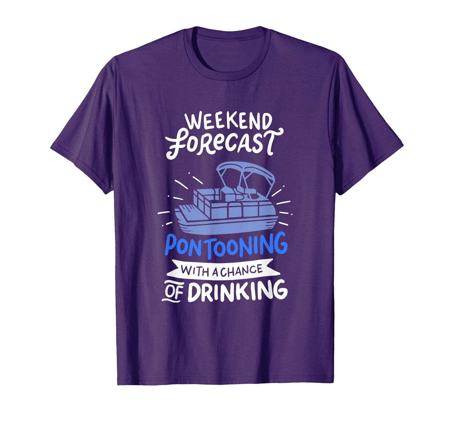 Weekend Forecast Pontooning Pontoon T-Shirt - Custom Art Print Men Women - T-Shirt, Sweatshirt, Hoodie