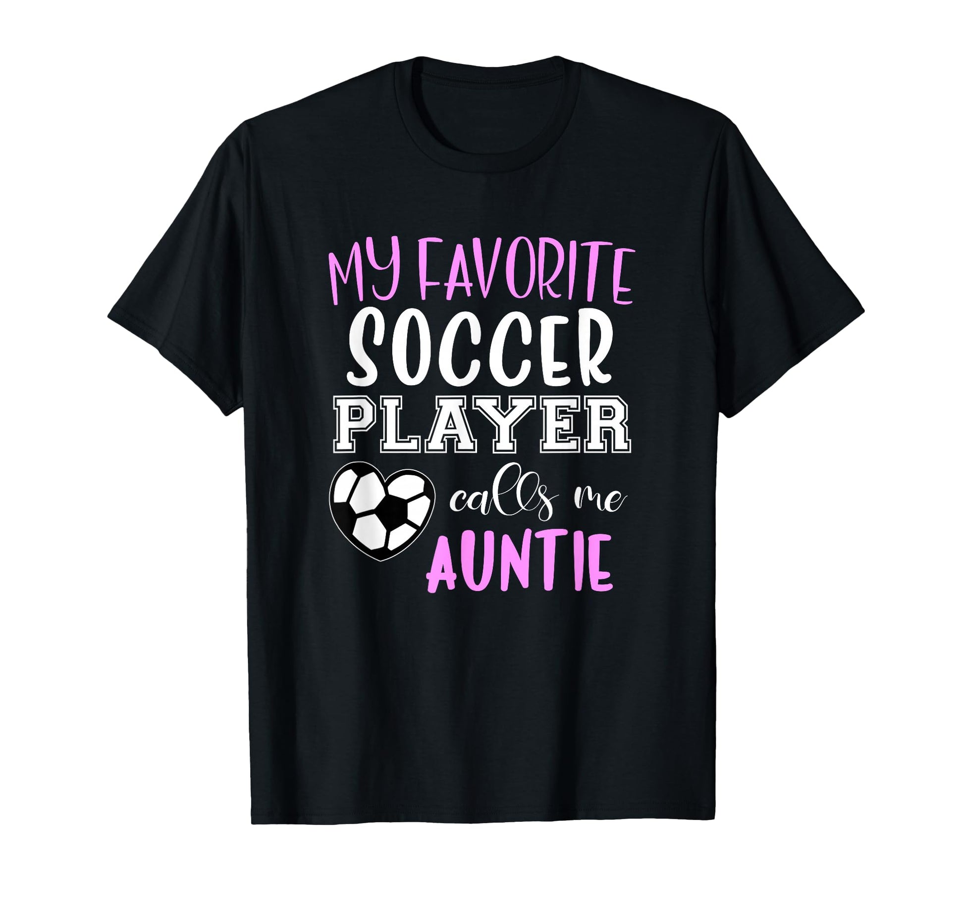 My Favorite Soccer Player Call Me Auntie T-Shirt - Graphic Print for Adults - T-Shirt, Sweatshirt, Hoodie