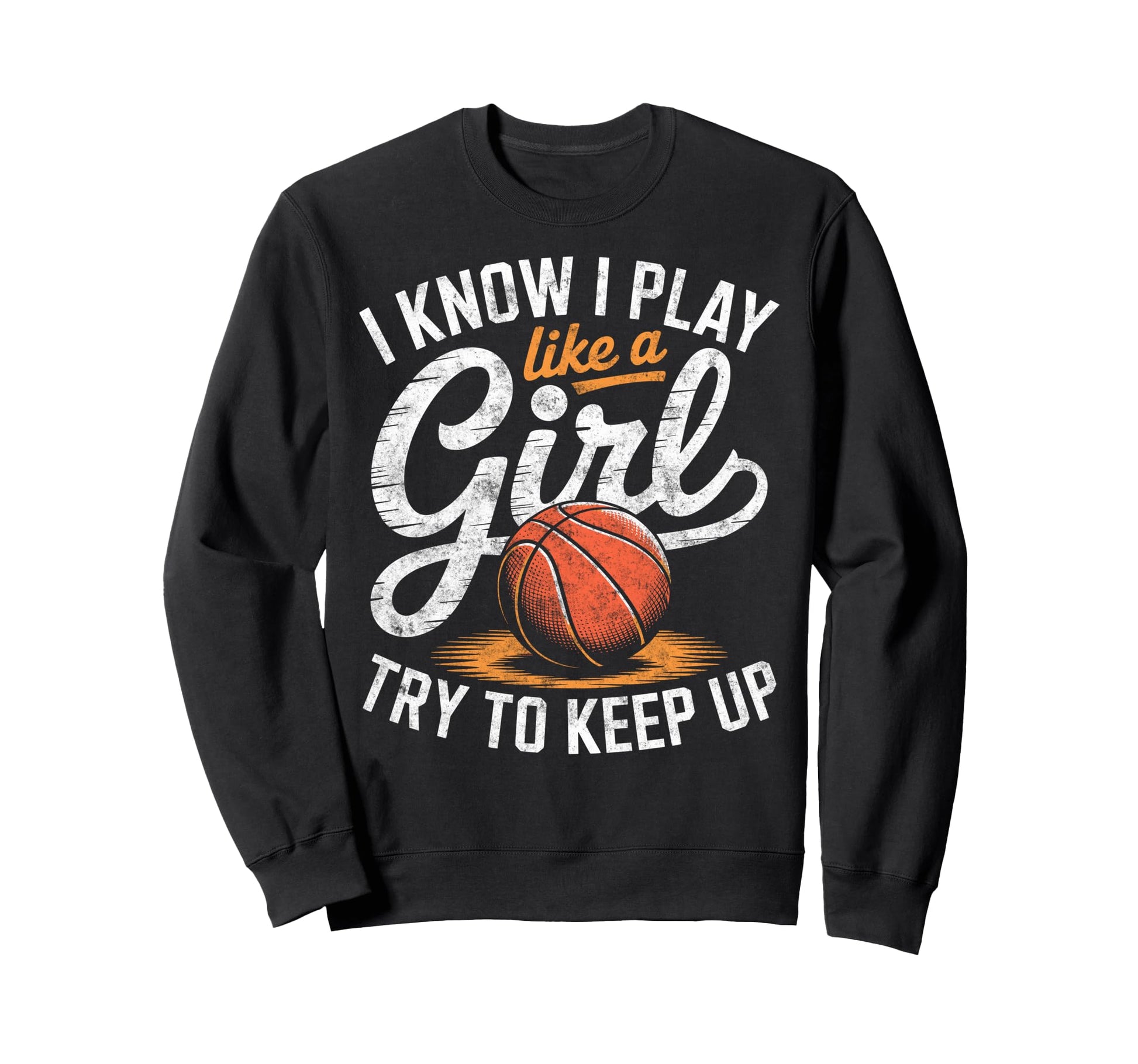 I Know I Play Like Try To Keep Up Sweatshirt - Novelty Apparel for Adults - T-Shirt, Sweatshirt, Hoodie