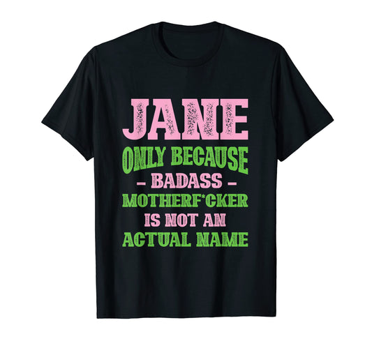 Badass Jane Name Unique Nickname Quirky T-Shirt - Graphic Print Men Women - T-Shirt, Sweatshirt, Hoodie