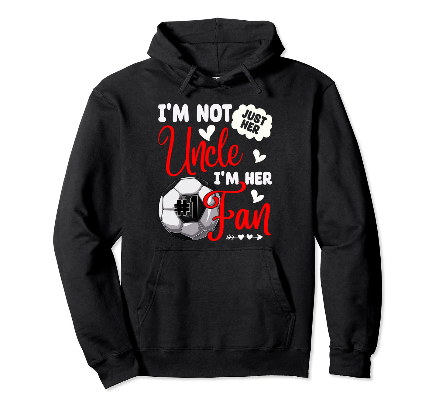 Im Not Just Her Uncle Im Her Number 1 Hoodie - Aesthetic Graphic Unisex - T-Shirt, Sweatshirt, Hoodie