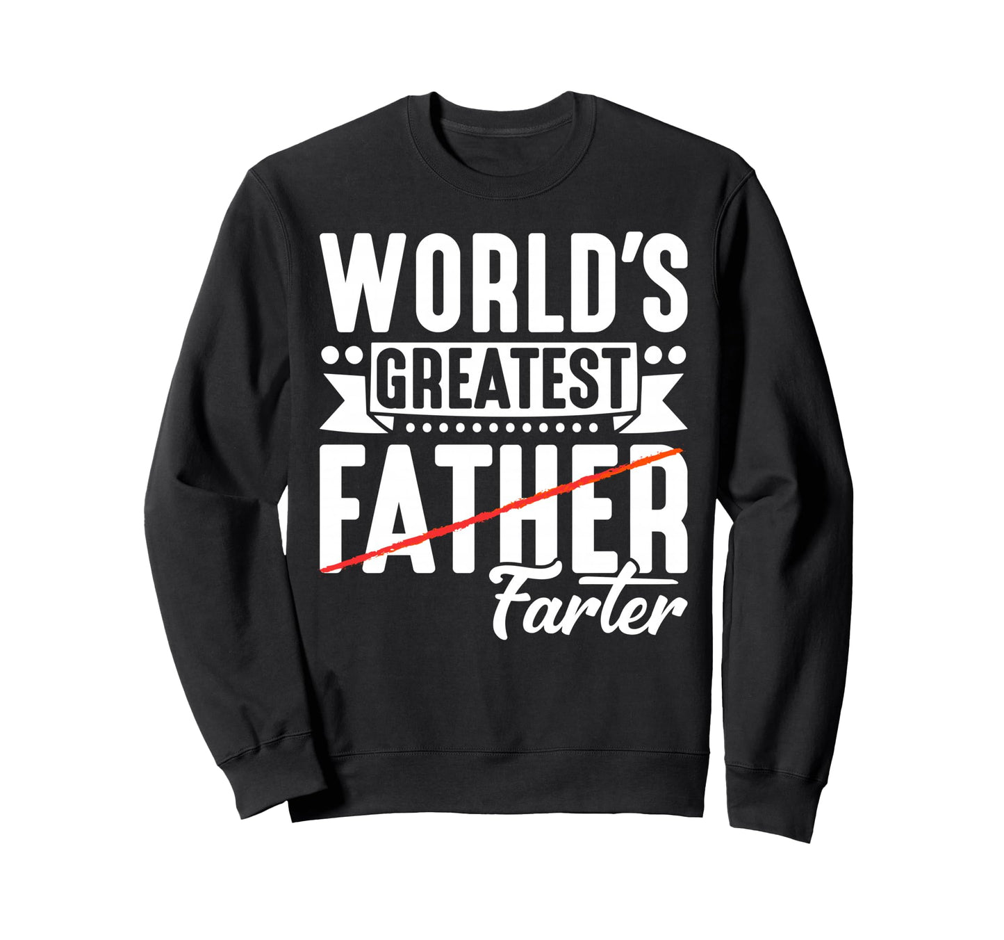 Best Dad Funny Fathers Day Proud Sweatshirt - Streetwear Style Men Women - T-Shirt, Sweatshirt, Hoodie