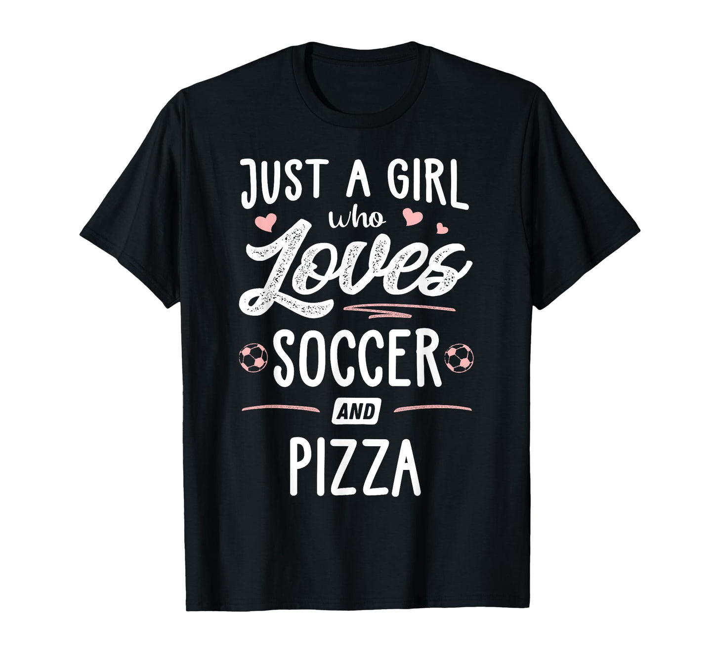 Just Who Loves Soccer And Pizza Gift T-Shirt - Graphic Print Unisex - T-Shirt, Sweatshirt, Hoodie