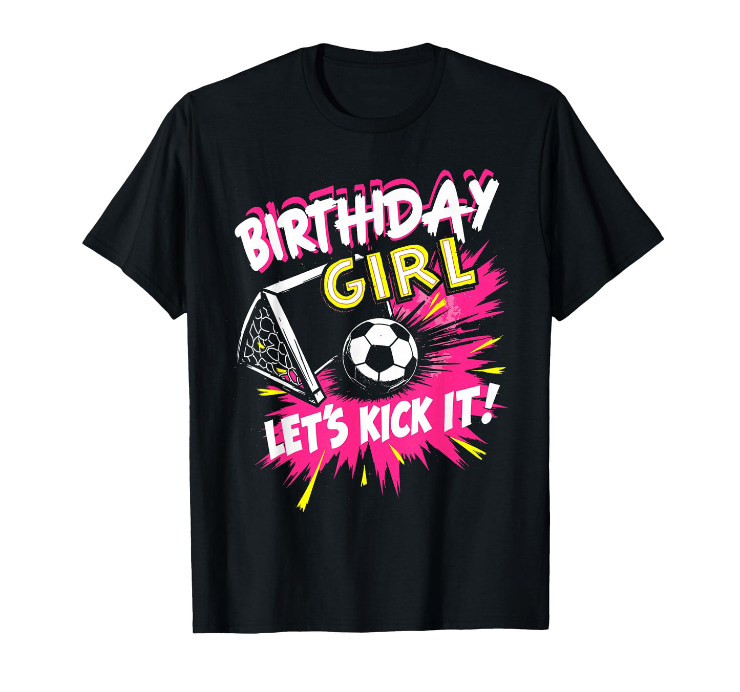 Birthday Lets Kick It Bday Soccer T-Shirt - Fun Novelty Design Unisex - T-Shirt, Sweatshirt, Hoodie