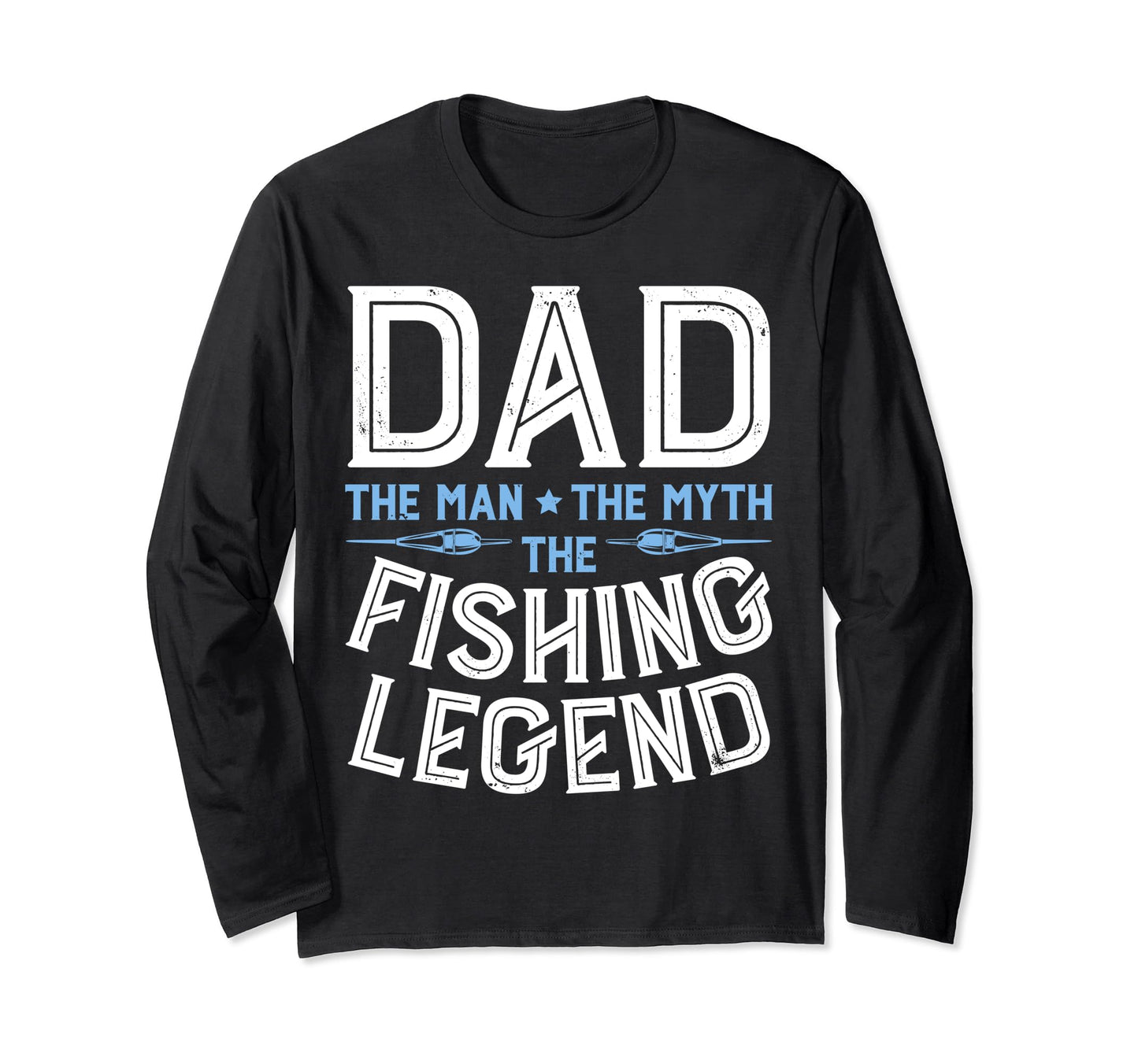 Dad Myth Fishing Legend Fishing T-Shirt - Fun Novelty Design Unisex - T-Shirt, Sweatshirt, Hoodie