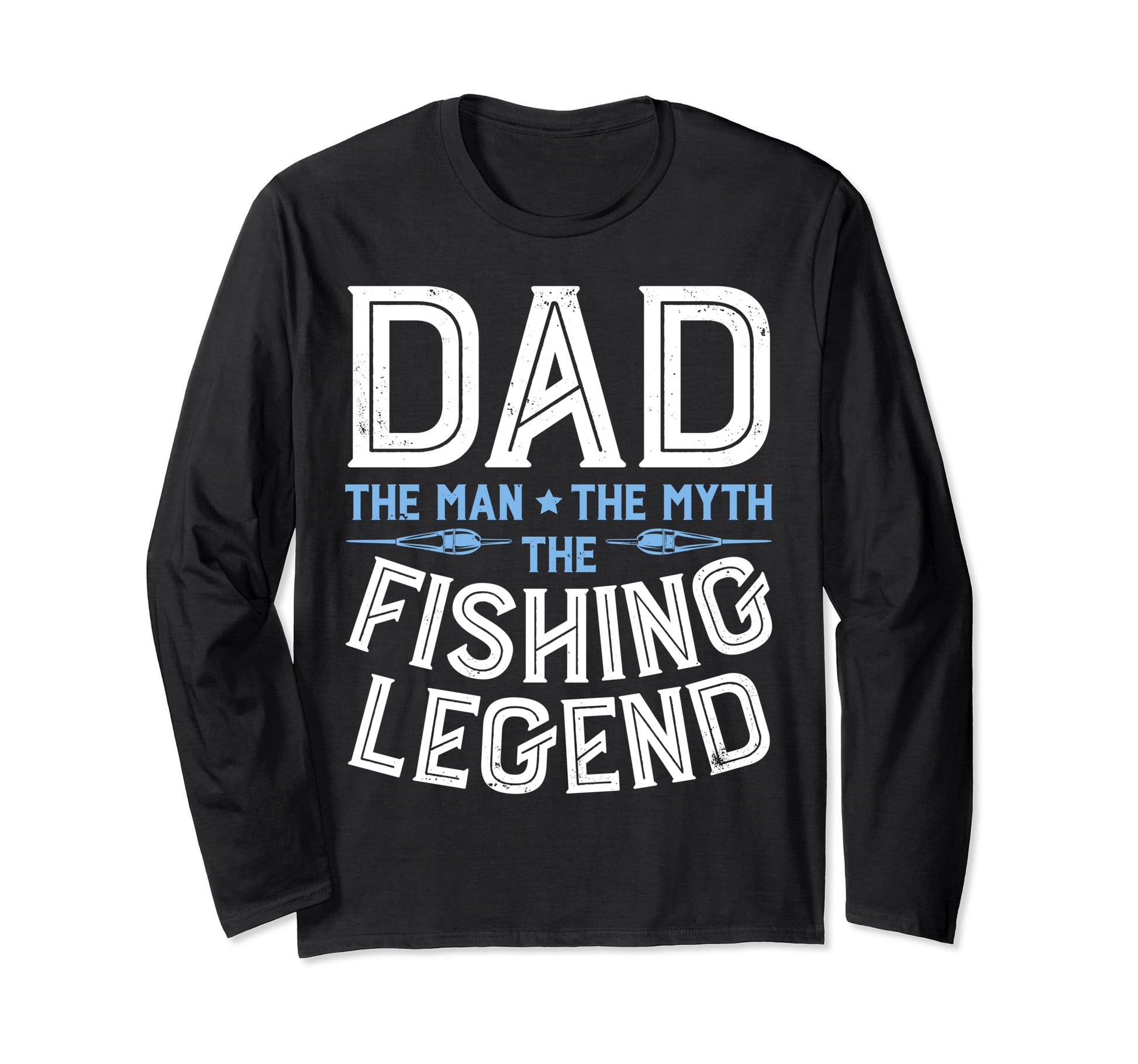 Dad Myth Fishing Legend Fishing T-Shirt - Fun Novelty Design Unisex - T-Shirt, Sweatshirt, Hoodie