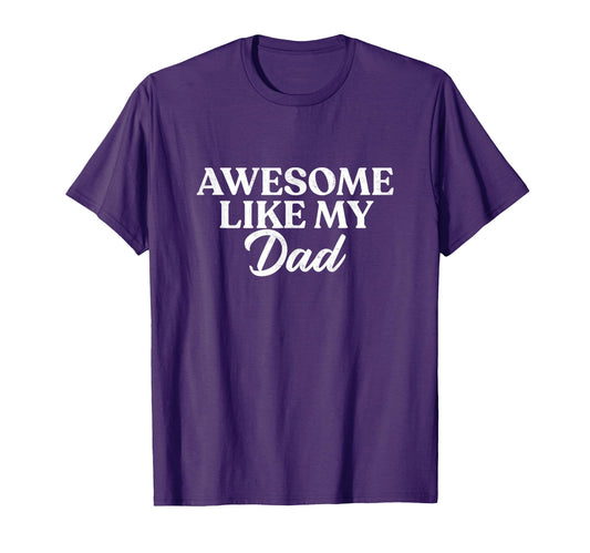 Awesome Like My Dad Son Daughter Gift T-Shirt - Custom Art Print Men Women - T-Shirt, Sweatshirt, Hoodie