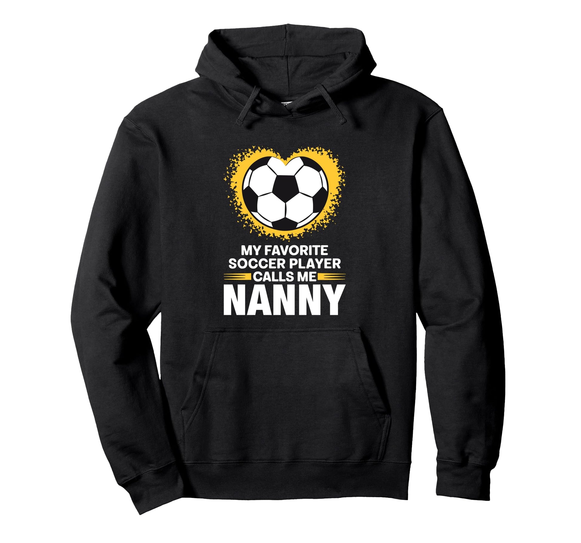 My Favorite Soccer Player Calls Me Nanny Hoodie - Unique Graphic for Adults - T-Shirt, Sweatshirt, Hoodie